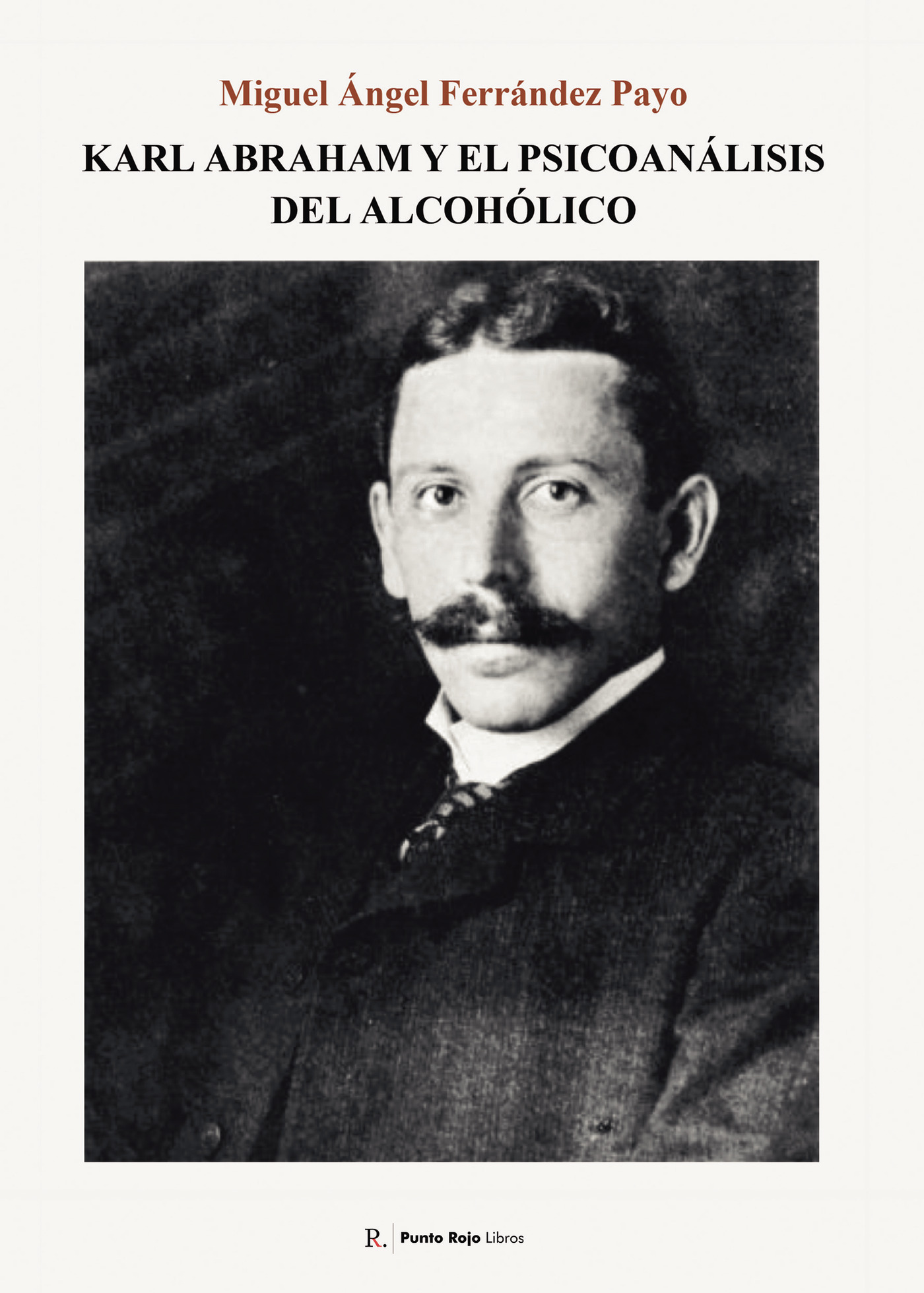 Portada de Karl Abraham y el psicoanálisis del alcohólico. · Miguel Ángel Ferrández Payo