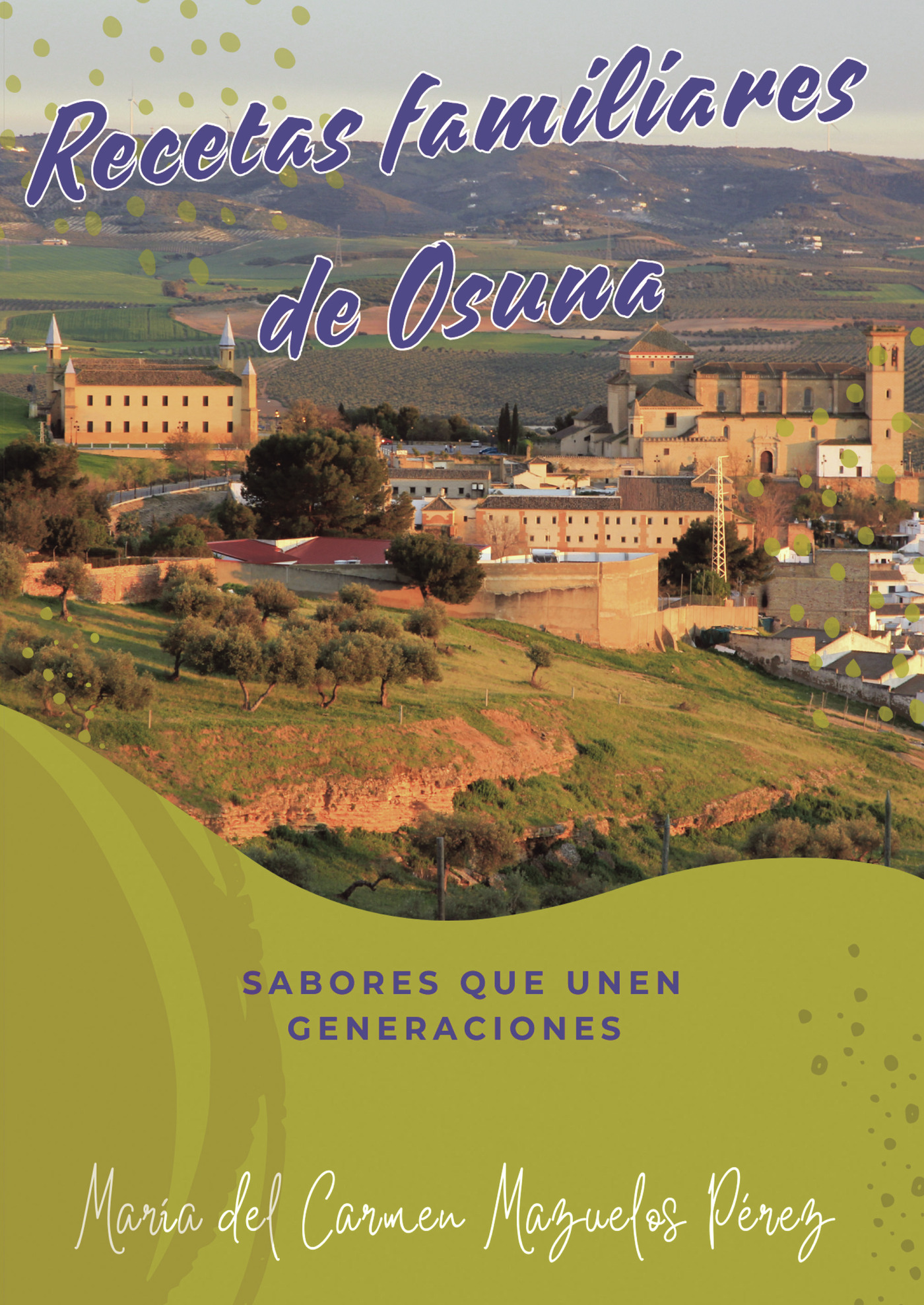 Portada de Recetas familiares de Osuna, sabores que unen generaciones · María Del Carmen Mazuelos Pérez