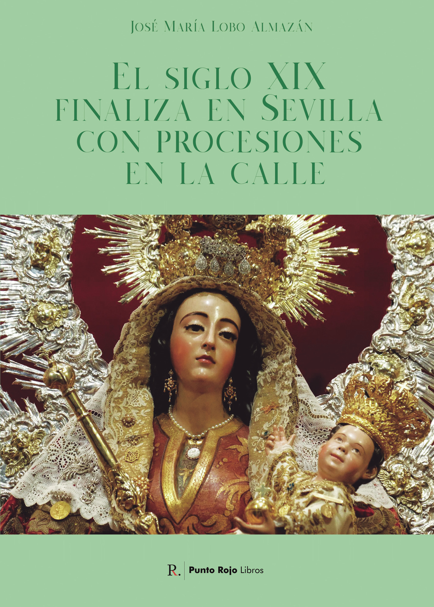 Portada de El siglo XIX finaliza en Sevilla con procesiones en la calle