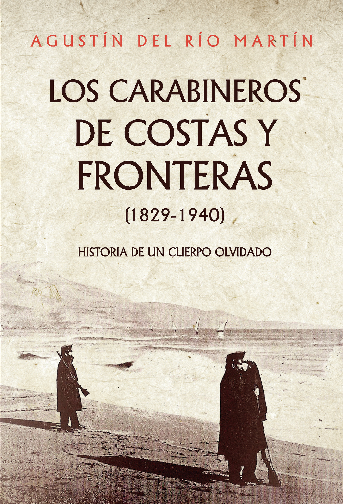 Portada de Los carabineros de costas y fronteras (1829-1940)