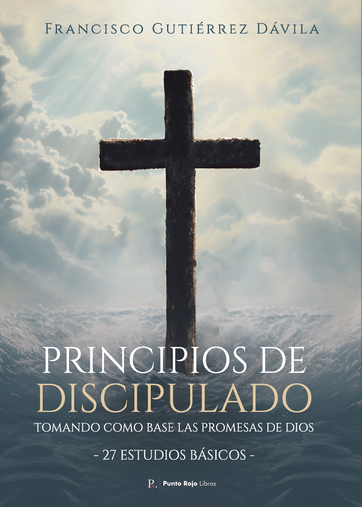 Portada de PRINCIPIOS DE DISCIPULADO TOMANDO COMO BASE LAS PROMESAS DE DIOS · Francisco Gutiérrez Dávila