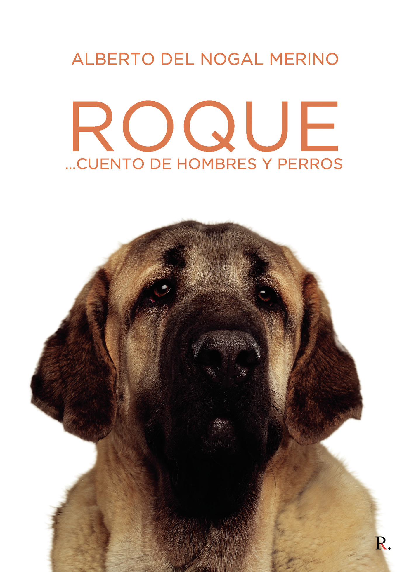 Portada de Roque... cuento de hombre y perros. · Alberto del Nogal Merino