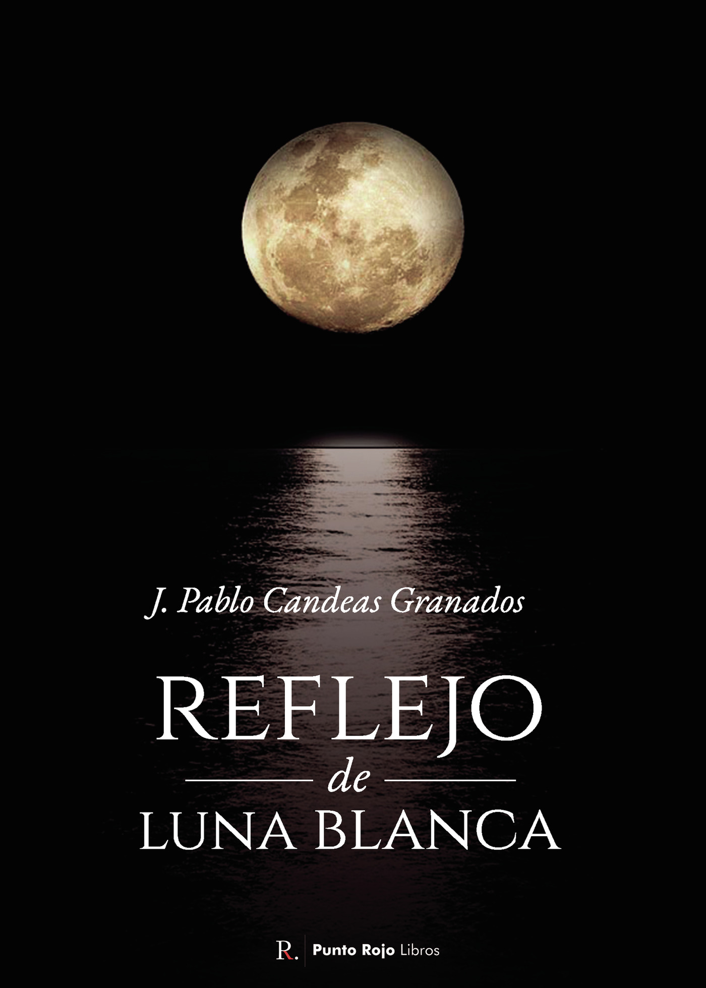 Portada de Reflejo de luna blanca · J. Pablo Candeas Granados