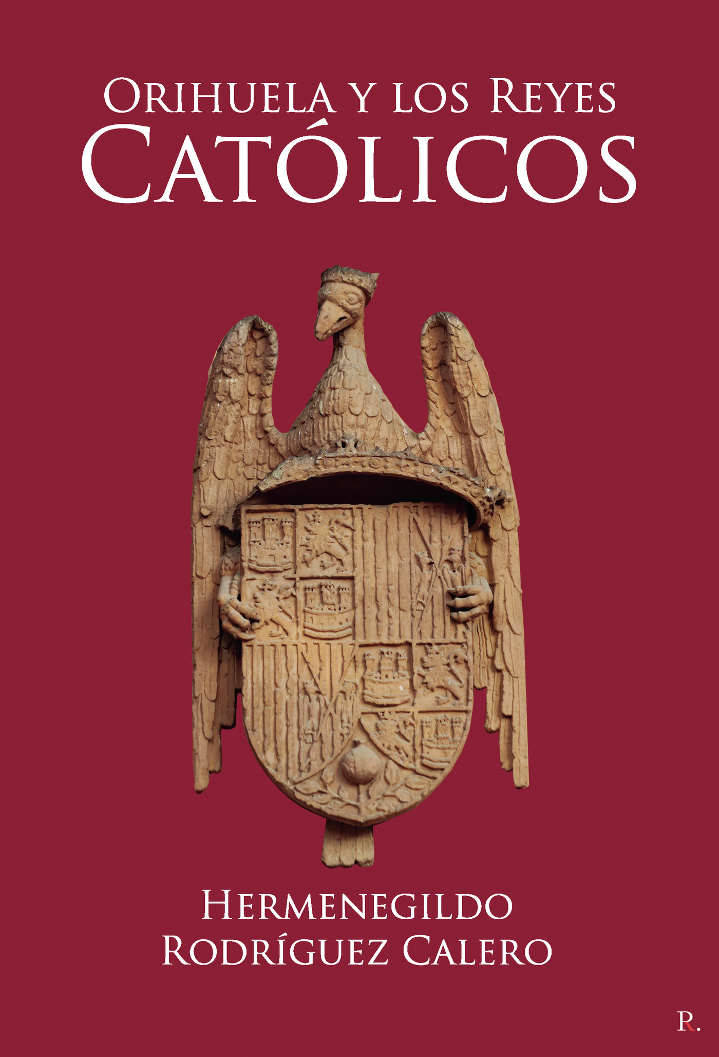 Portada de Orihuela y los Reyes Católicos