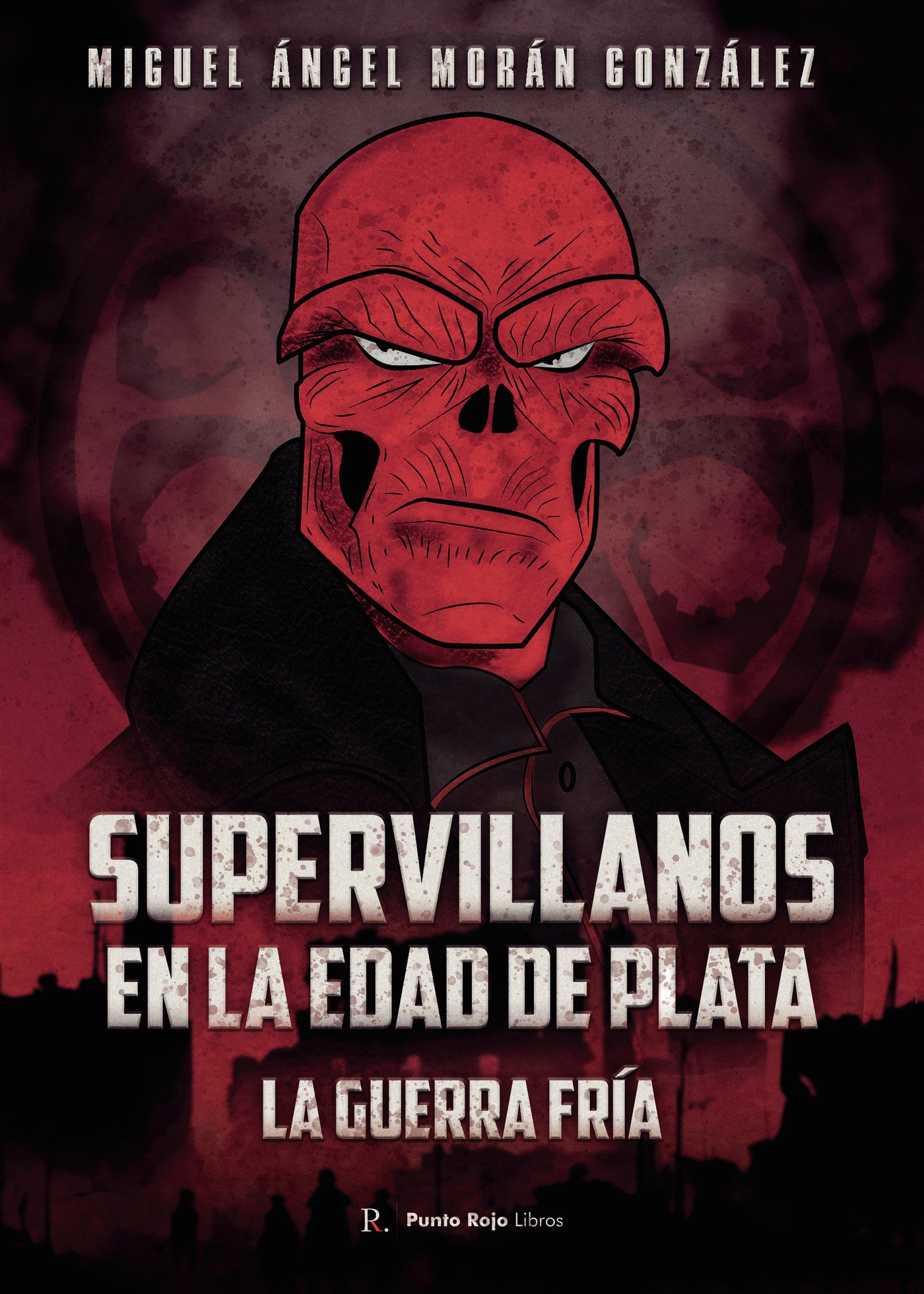 Portada de Supervillanos en la Edad de Plata: La Guerra Fría · Miguel Ángel Morán González