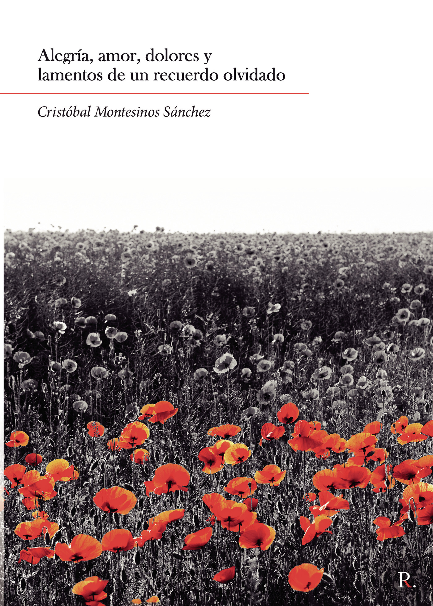 Portada de Alegría, amor, dolores y lamentos de un recuerdo olvidado · Cristóbal Montesinos Sánchez