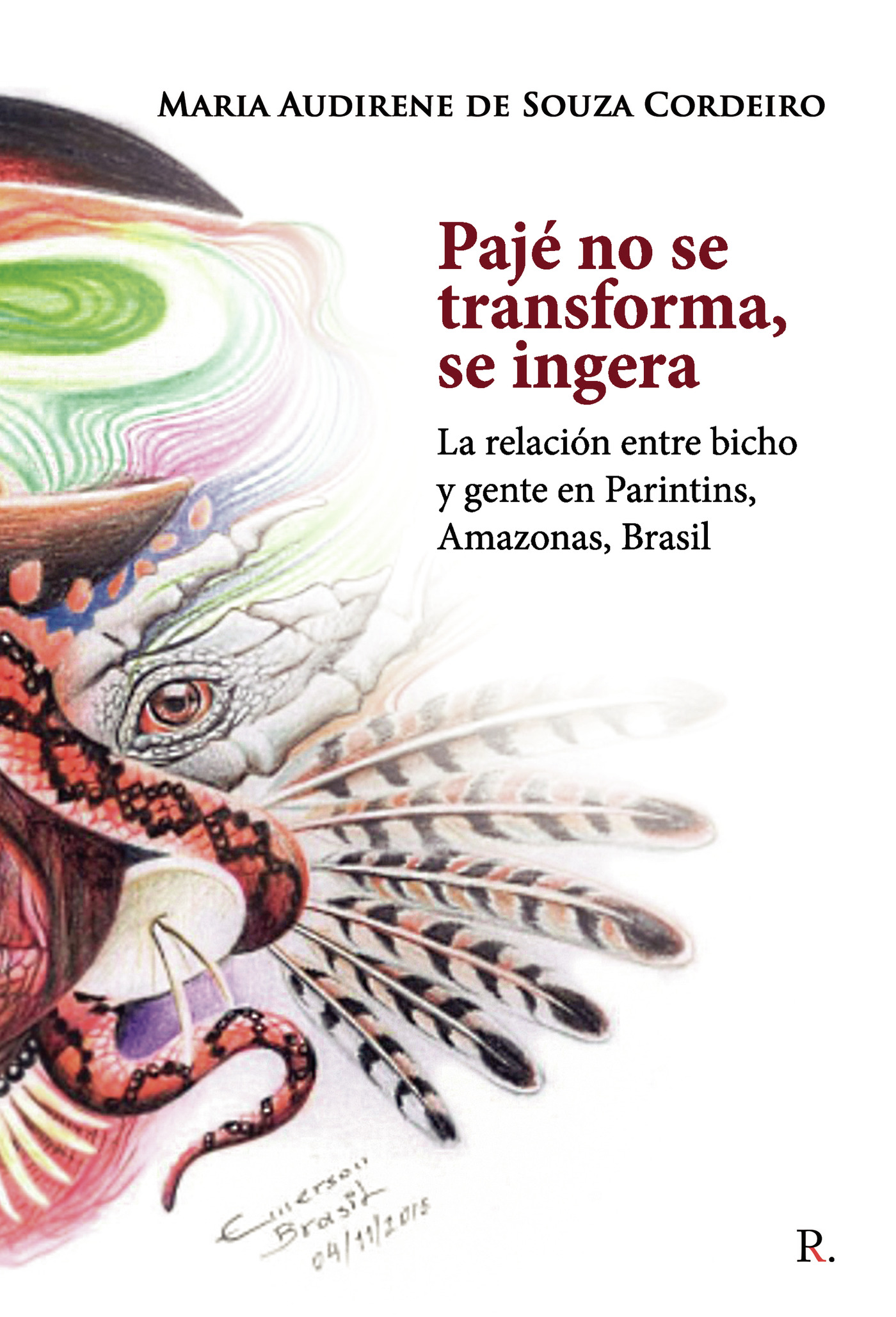 Portada de Pajé no se transforma, se ingera: la relación entre bicho y gente en Parintins, Amazona, Brasil · María Audirene de Souza Cordeiro
