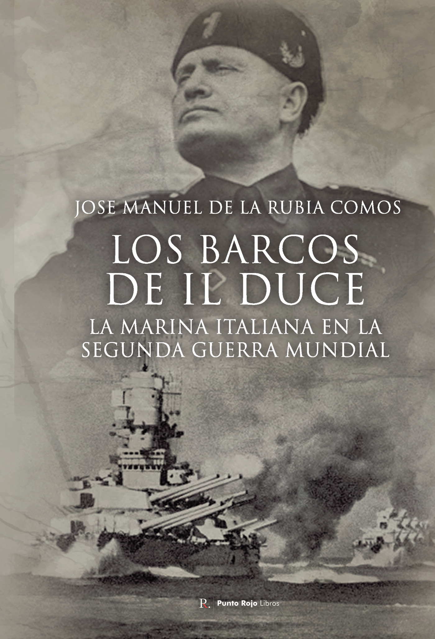 Portada de Los barcos de IL DUCE. La Marina Italiana en la Segunda Guerra Mundial