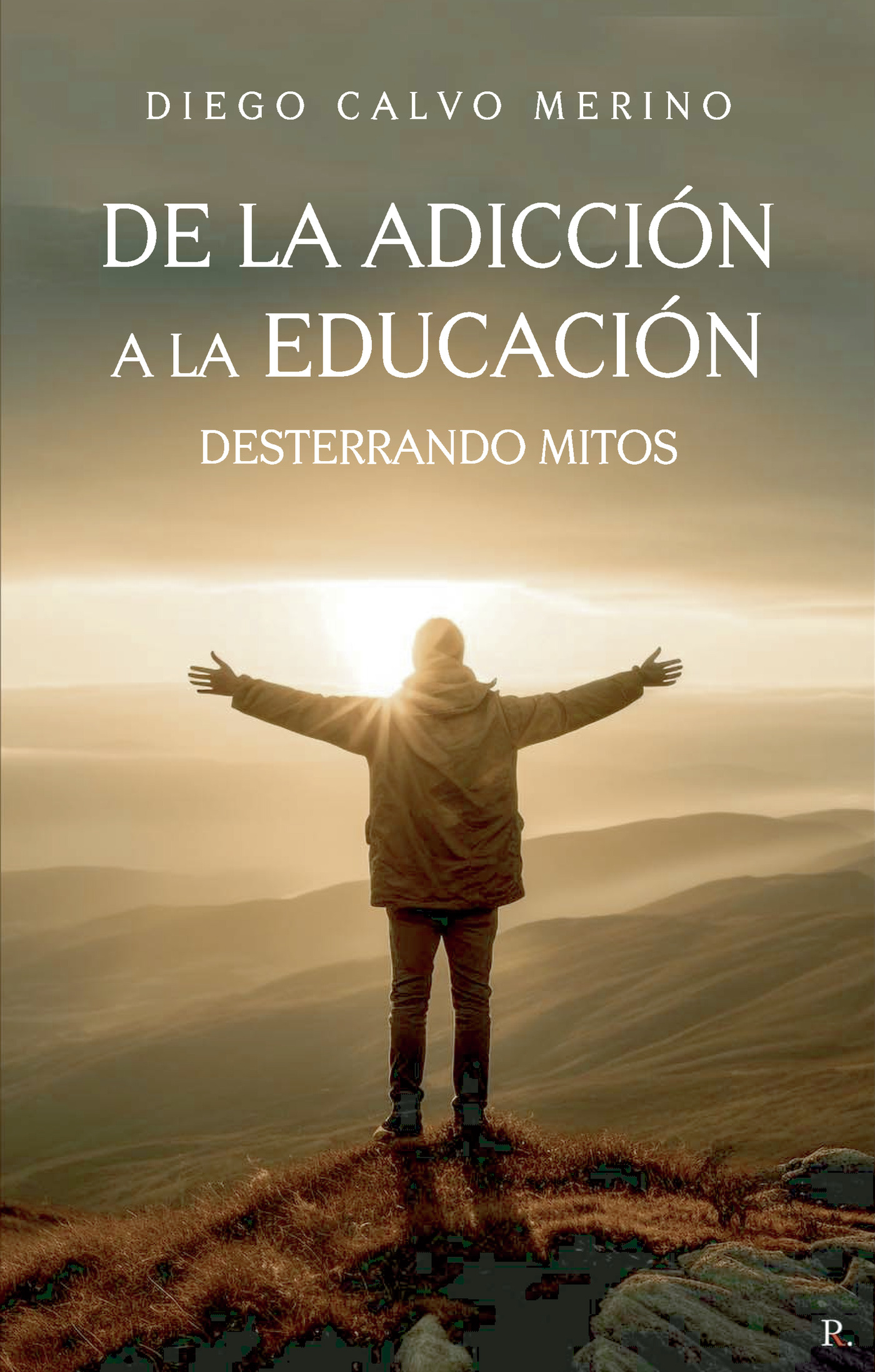 Portada de De la adicción a la educación. Desterrando mitos.
