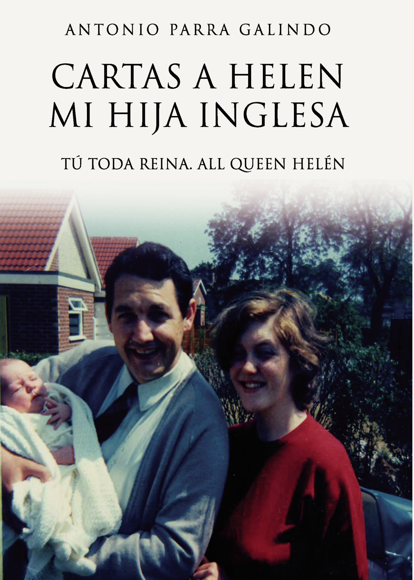 Portada de Cartas a Helen mi hija inglesa. · Antonio Parra Galindo