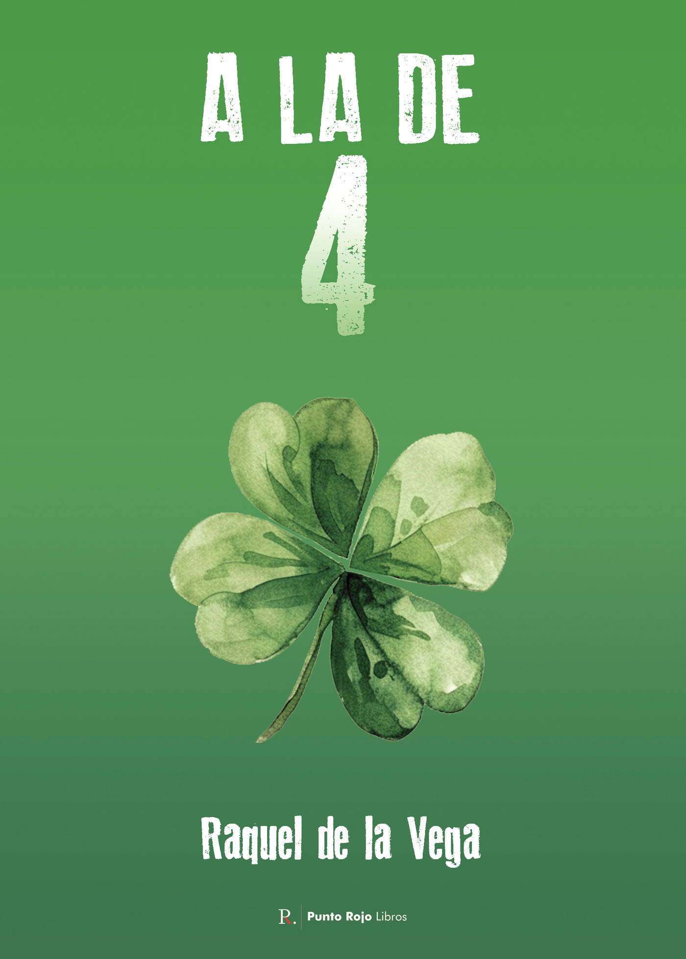 Portada de A la de 4 · Raquel de la Vega