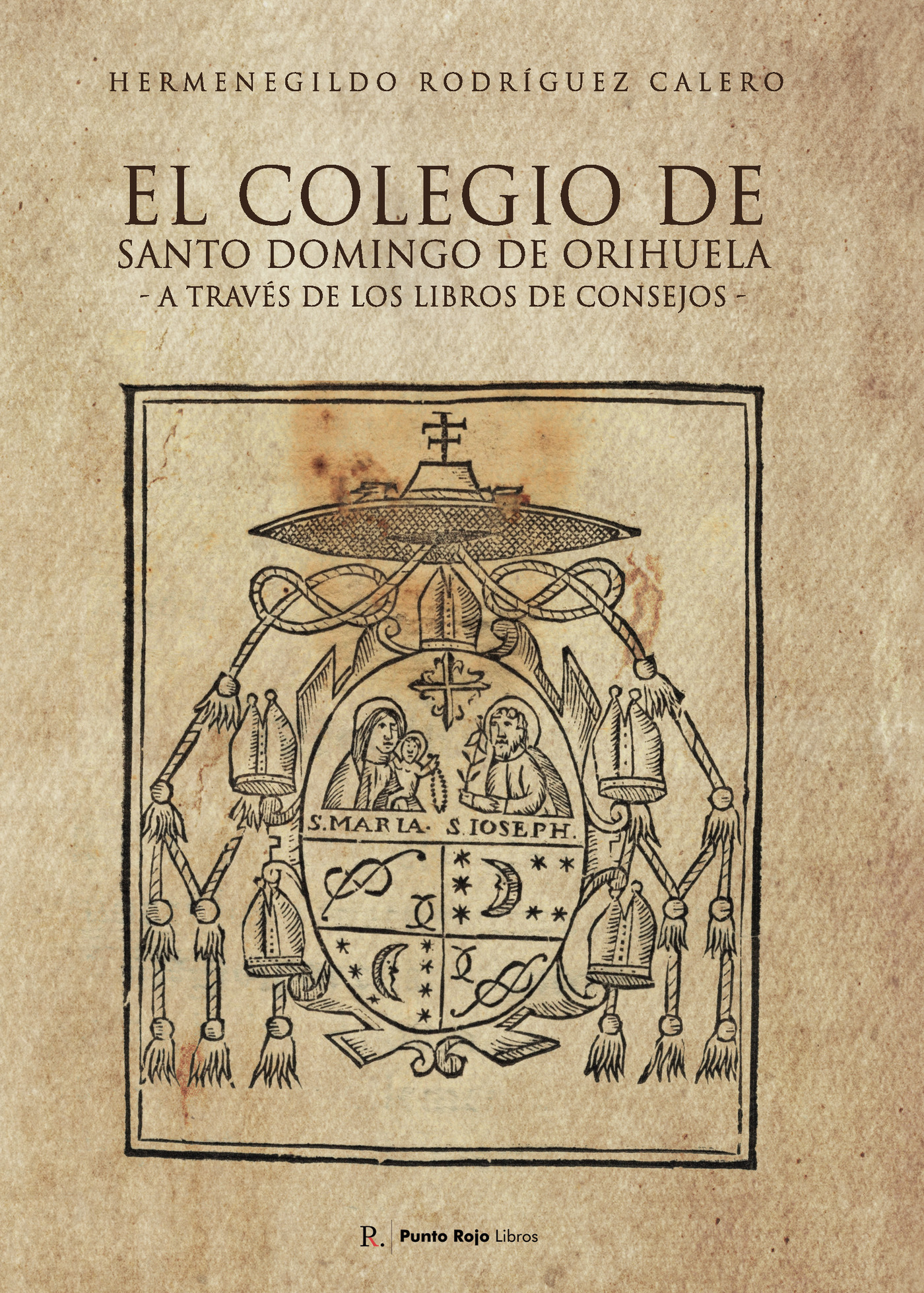 Portada de El colegio de Santo Domingo de Orihuela a través de los libros de consejos