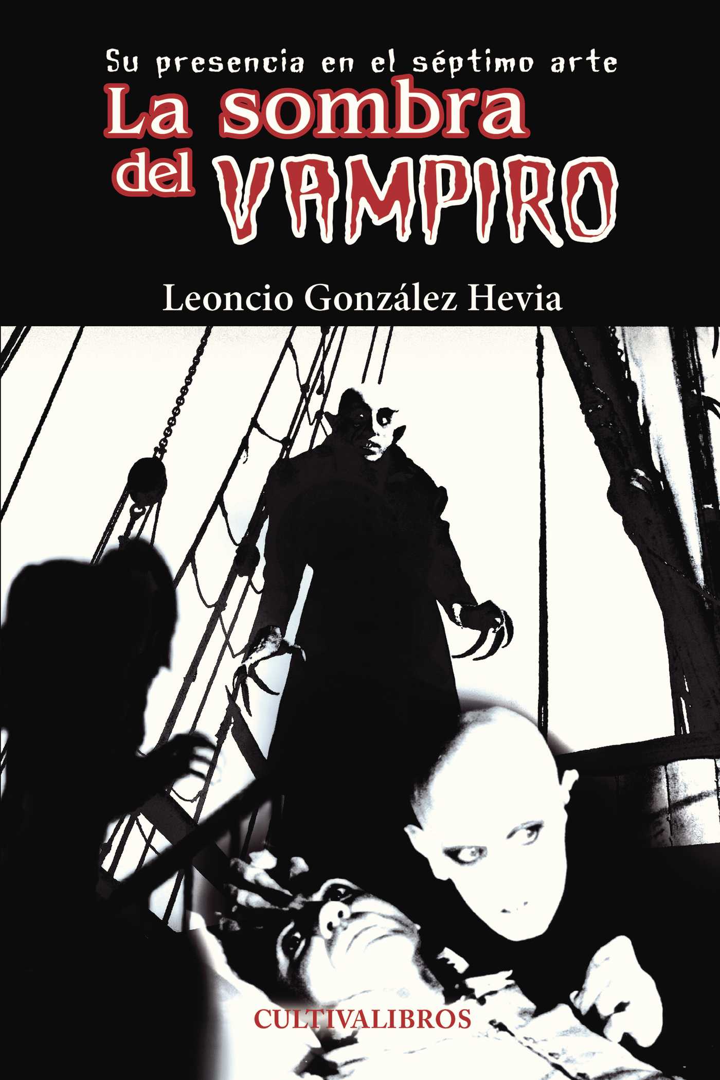 Portada de La sombra del vampiro. Su presencia en el séptimo arte · Leoncio González Hevia