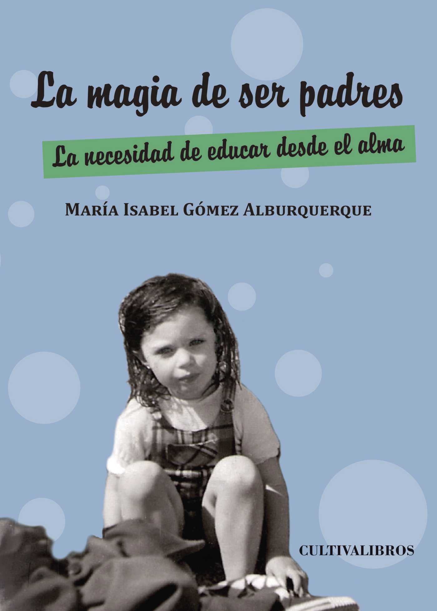 Portada de La magia de ser padres · María Isabel Gómez Alburquerque