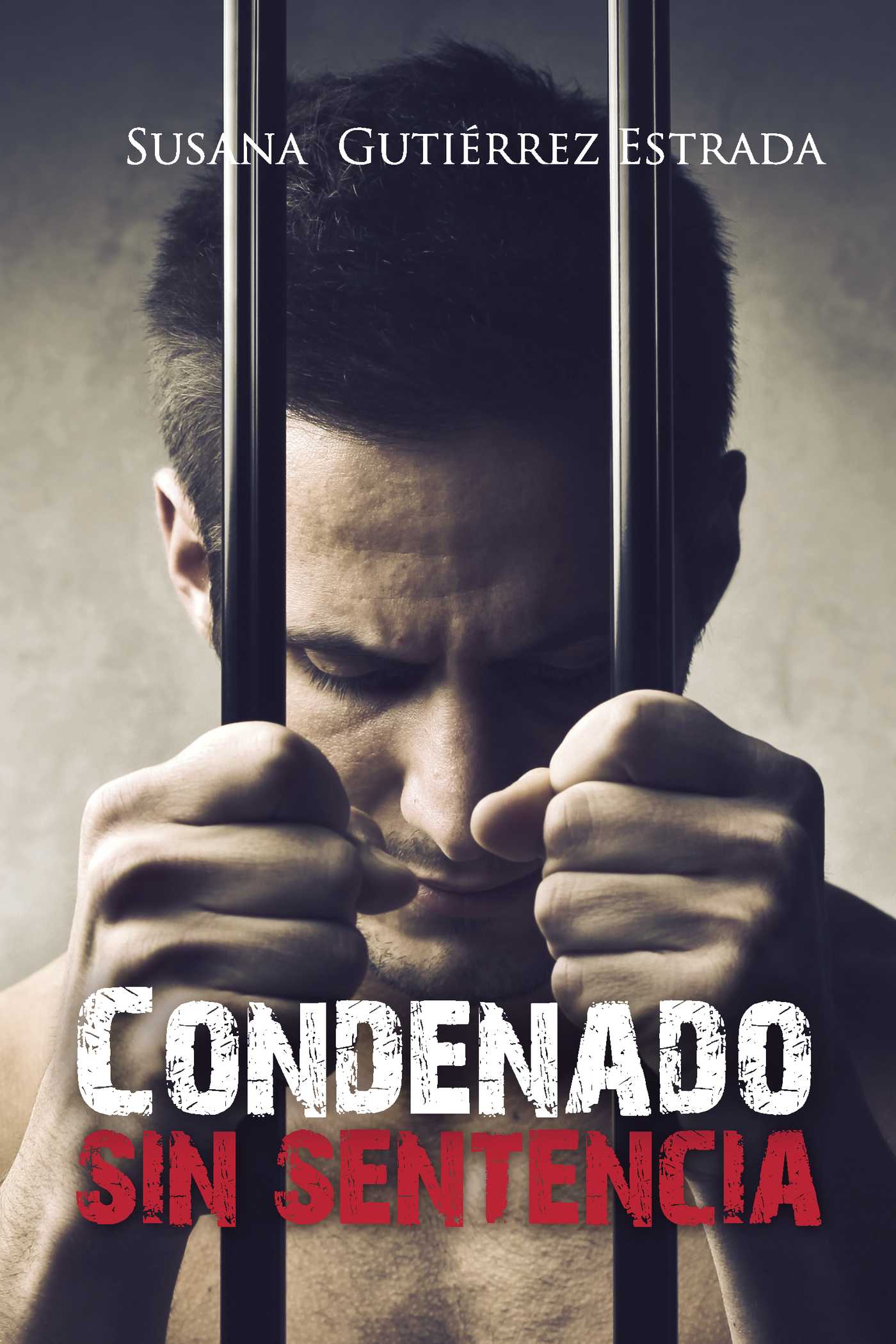 Portada de Condenado sin sentencia · Susana Gutiérrez Estrada
