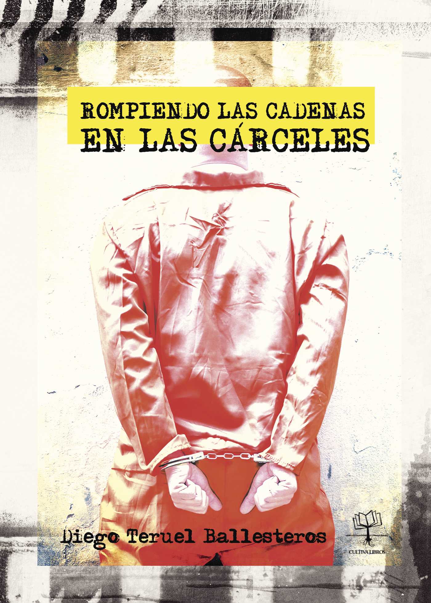 Portada de Rompiendo las cadenas en las cárceles