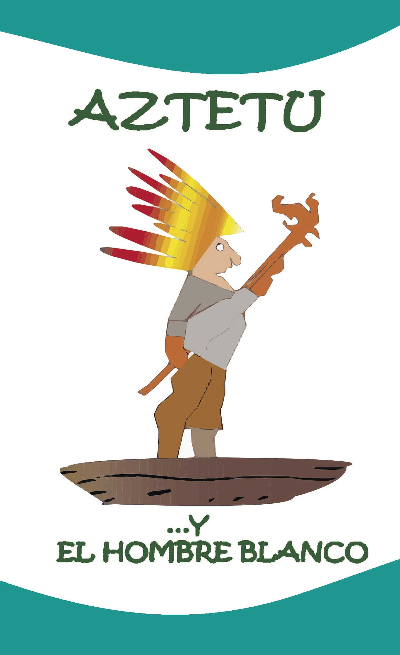 Portada de Aztetu y el hombre blanco