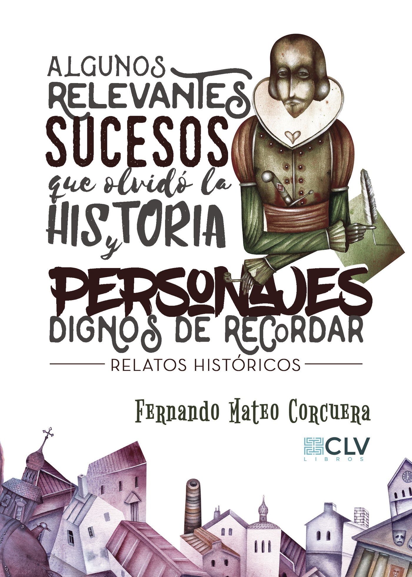 Portada de Algunos relevantes sucesos que olvidó la historia y personajes dignos de recordar