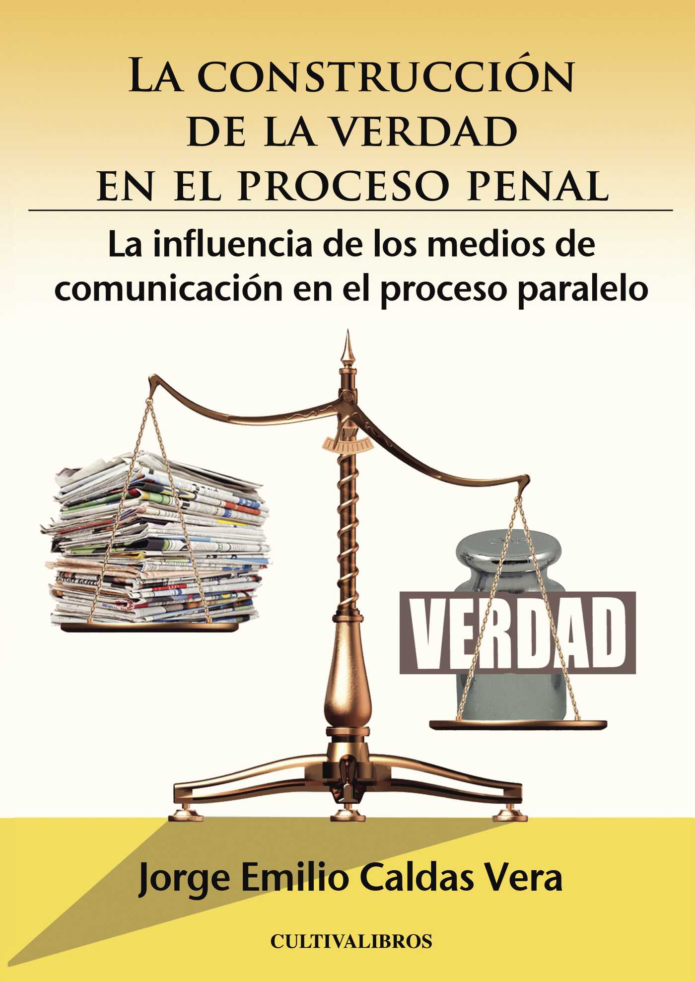 Portada de La construcción de la verdad en el proceso penal. La influencia de los medios de comunicación en el proceso paralelo