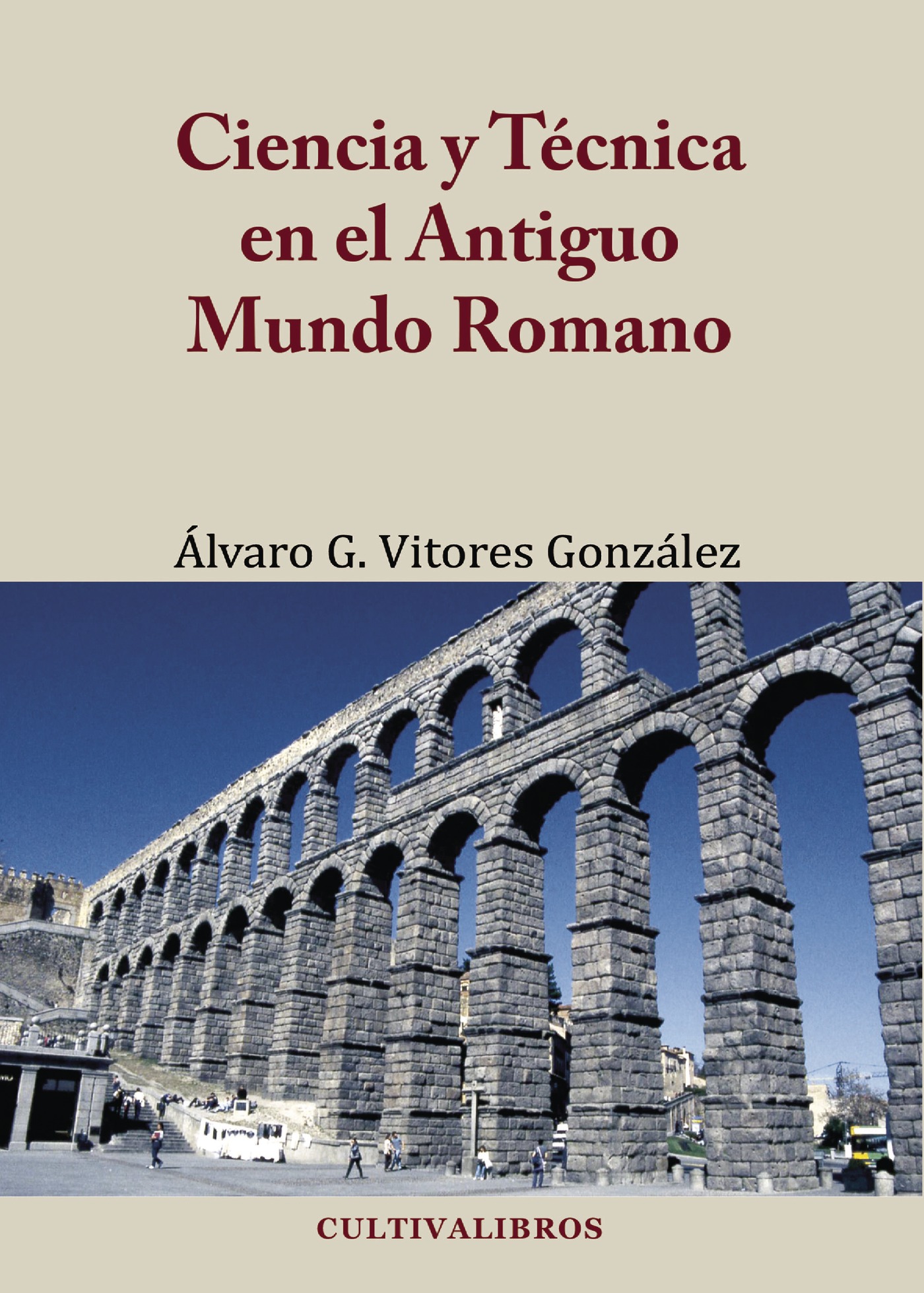 Portada de Ciencia y Técnica en el Antiguo Mundo Romano · Álvaro Gustavo Vitores González