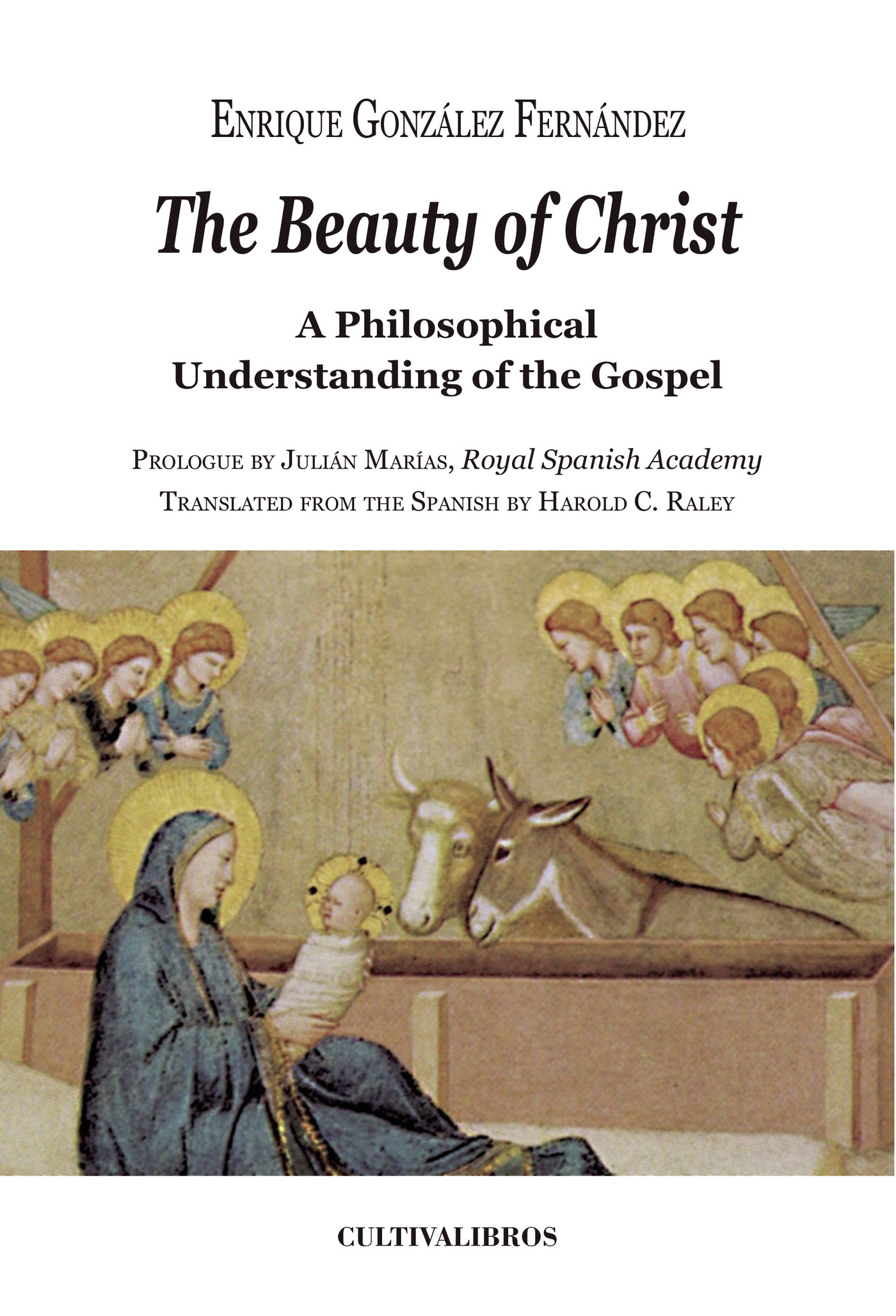 Portada de The Beauty of Christ. A Philosophical Understanding of the Gospel. Prologue by Julian Marías, Royal Spanish Academy Translated from the Spanish by Harold C. Raley