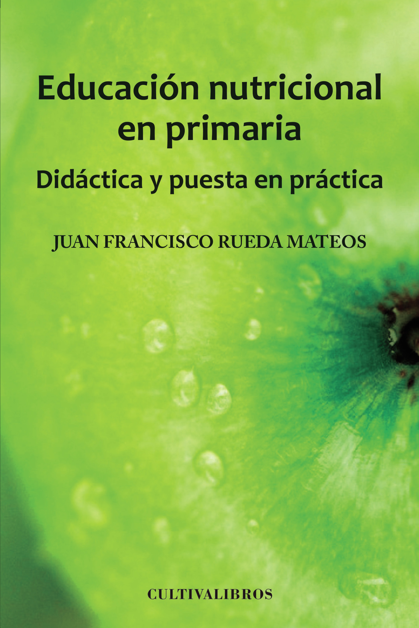 Portada de Educación nutricional en primaria. Didáctica y puesta en práctica · Juan Francisco Rueda Mateos