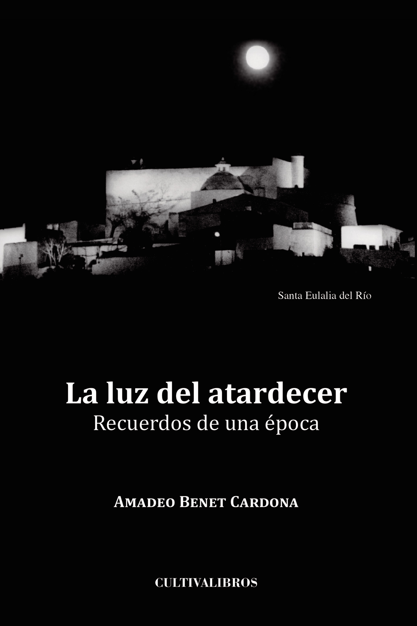 Portada de La luz del atardecer. Recuerdos de una época · Amadeo Benet Cardona