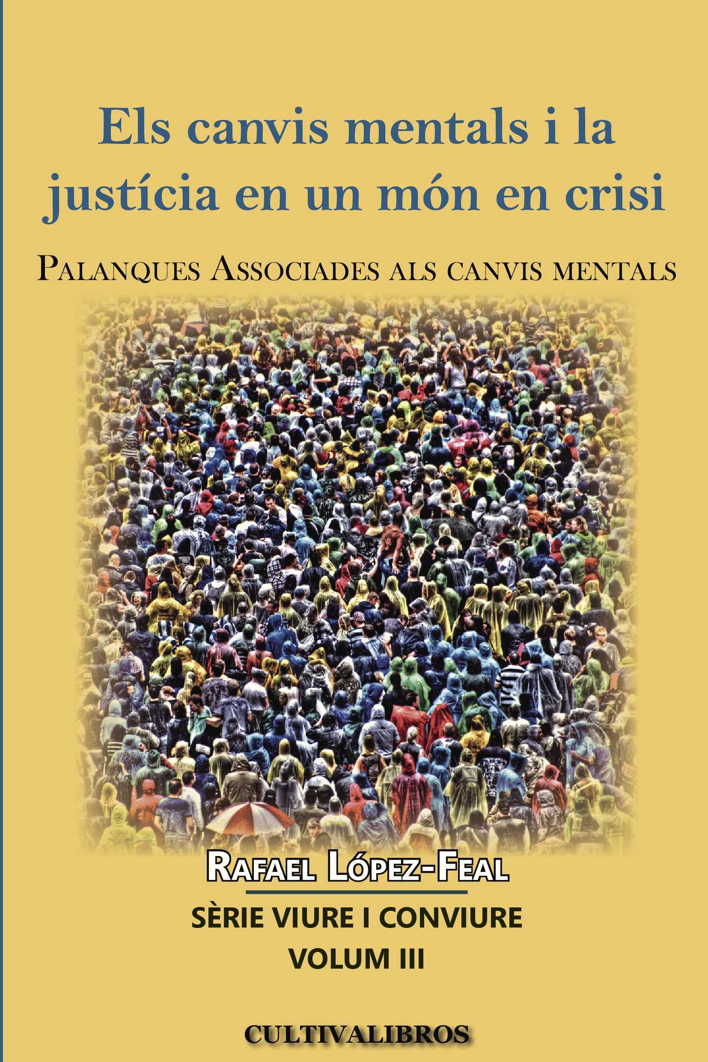 Portada de ELS CANVIS MENTALS I LA JUSTÍCIA EN UN MÓN EN CRISI · Rafael López-Feal Ramil