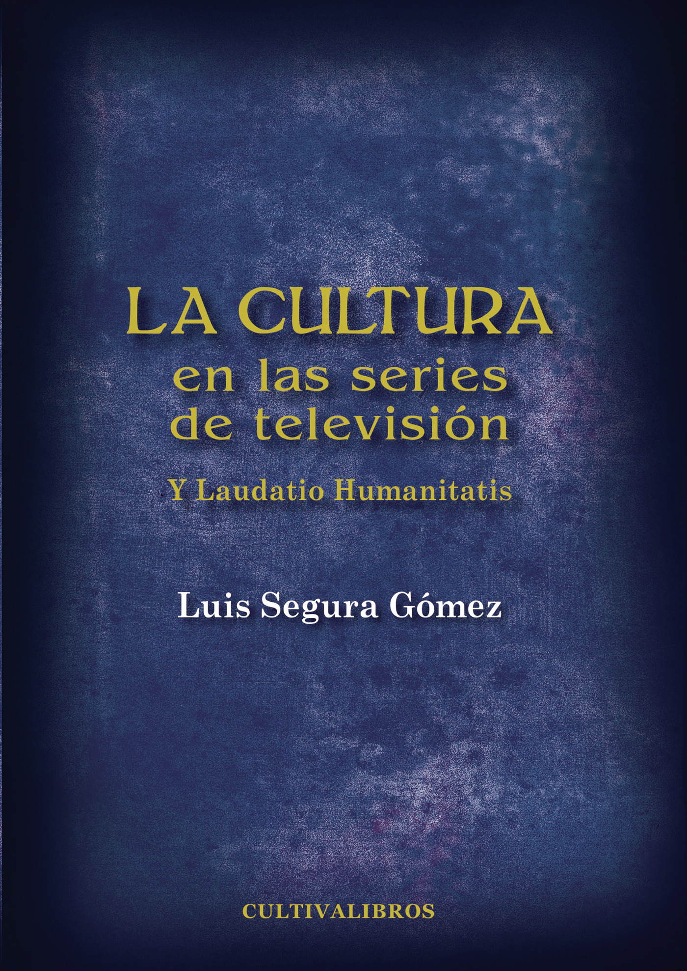 Portada de La cultura en las series de televisión. Y Laudatio Humanitatis
