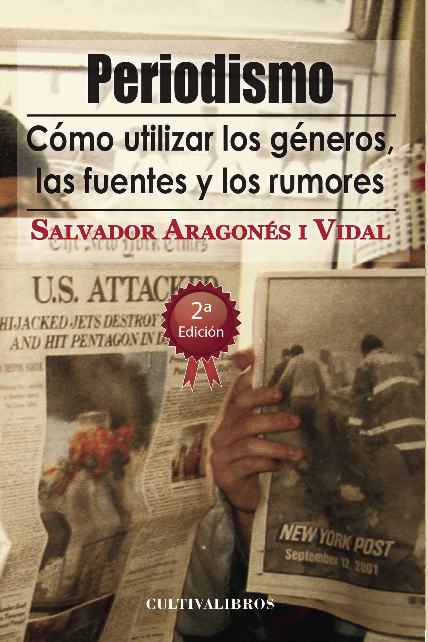 Portada de Periodismo. Cómo utilizar los géneros, las fuentes y los rumores