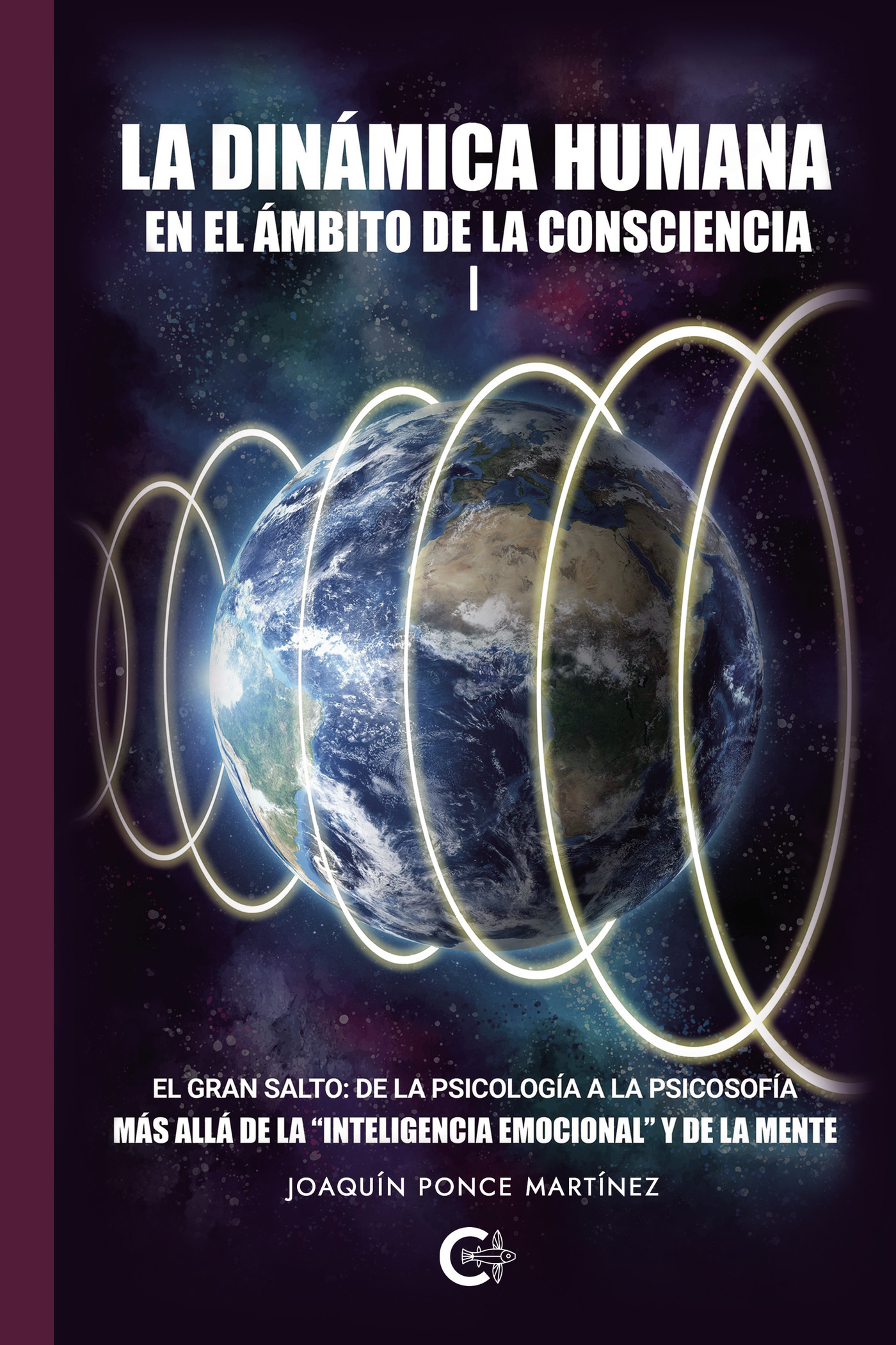 Portada de La dinámica humana en el ámbito de la consciencia I · Joaquín Ponce Martínez