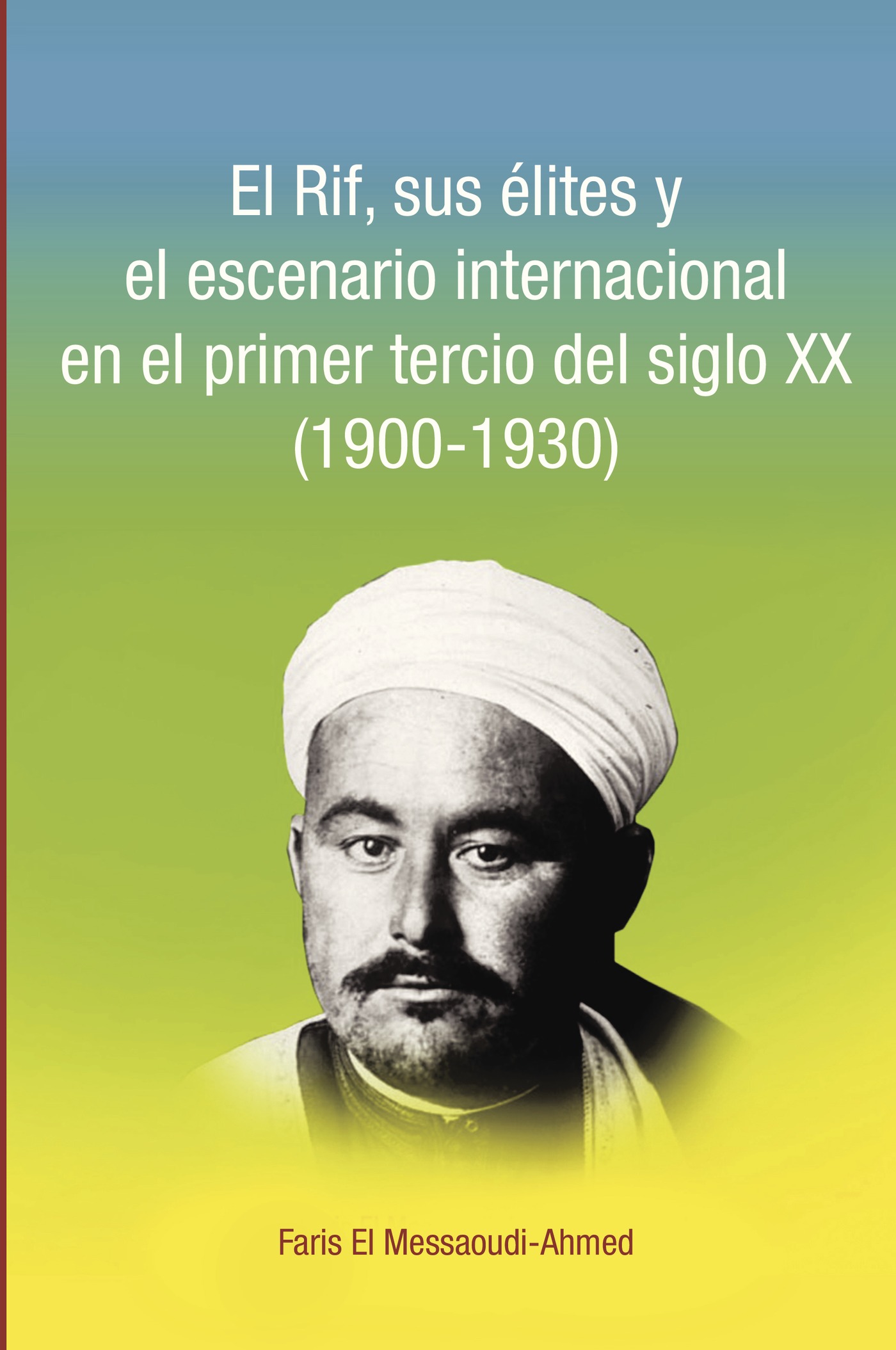 Portada de El Rif, sus élites y el escenario internacional en el primer tercio del siglo XX (1900-1930)