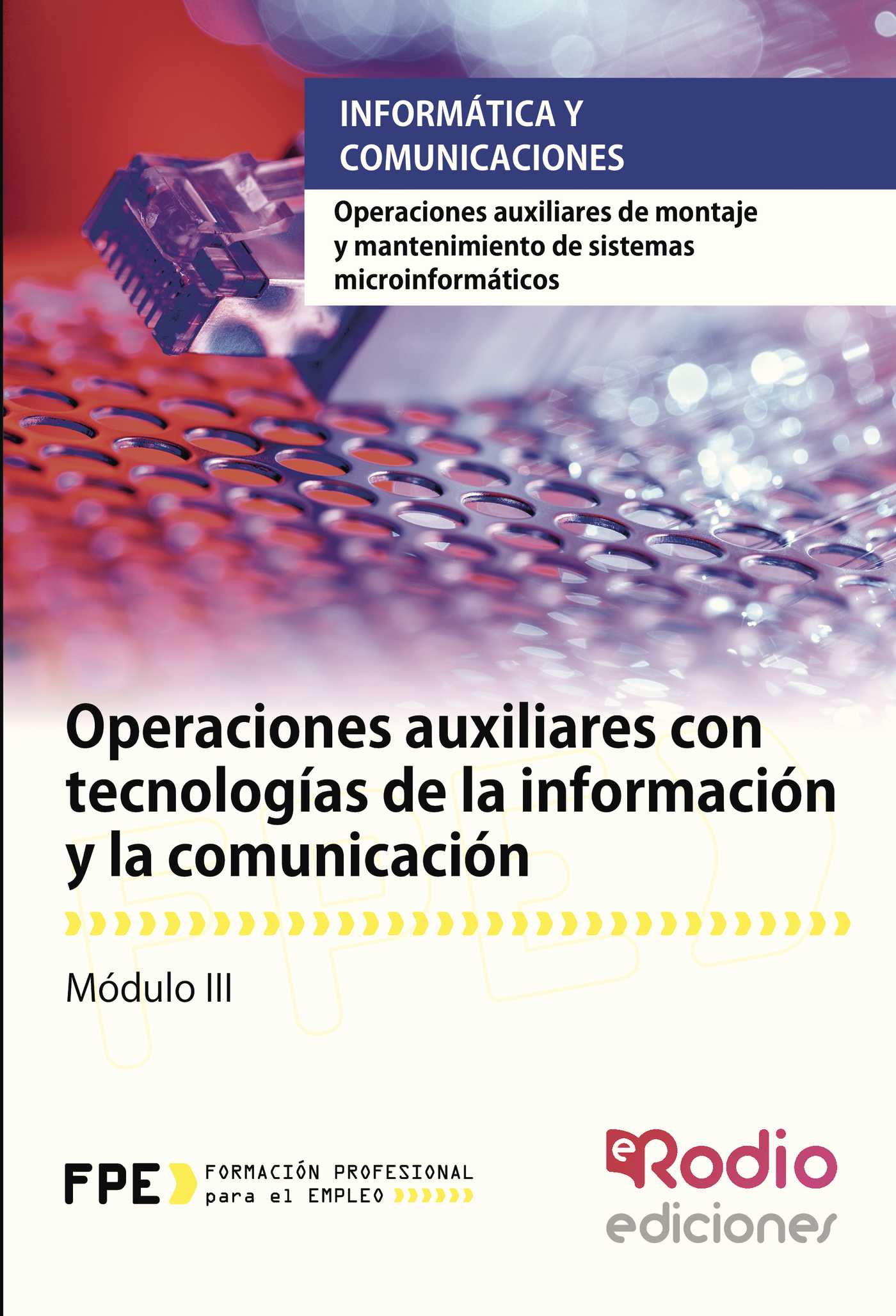 Portada de Operaciones auxiliares con tecnologías de la información y la comunicación. Operaciones auxiliares de montaje y mantenimiento de sistemas microinformáticos