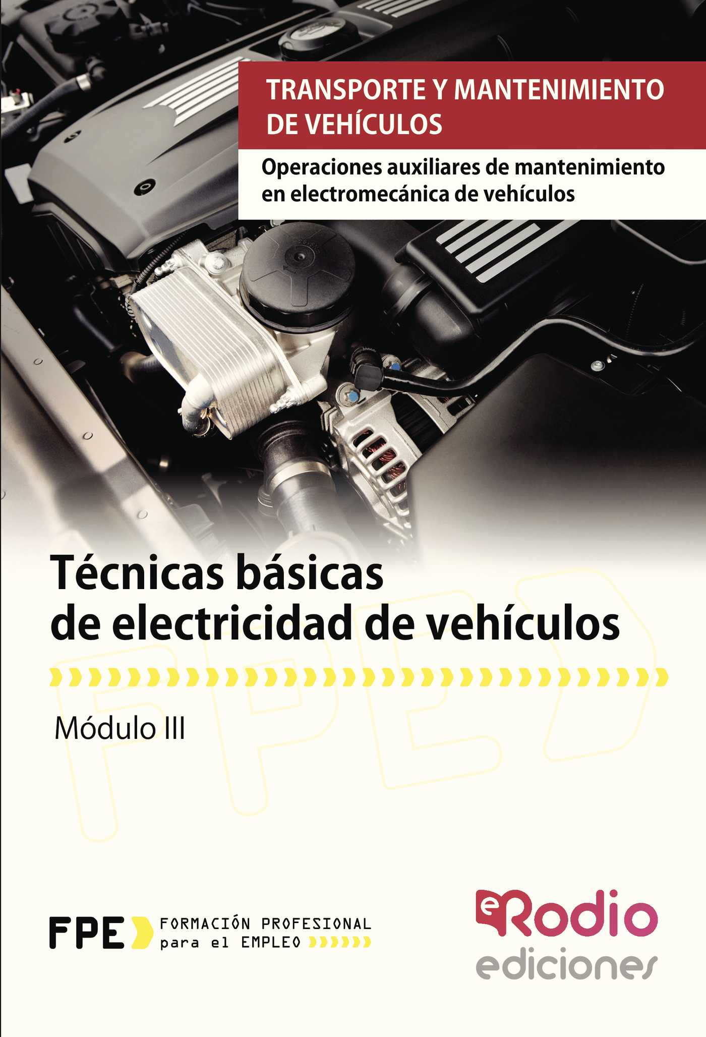 Portada de Técnicas básicas de electricidad de vehículos. Operaciones auxiliares de mantenimiento en electromecánica de vehículos. Transporte y mantenimiento de vehículos
