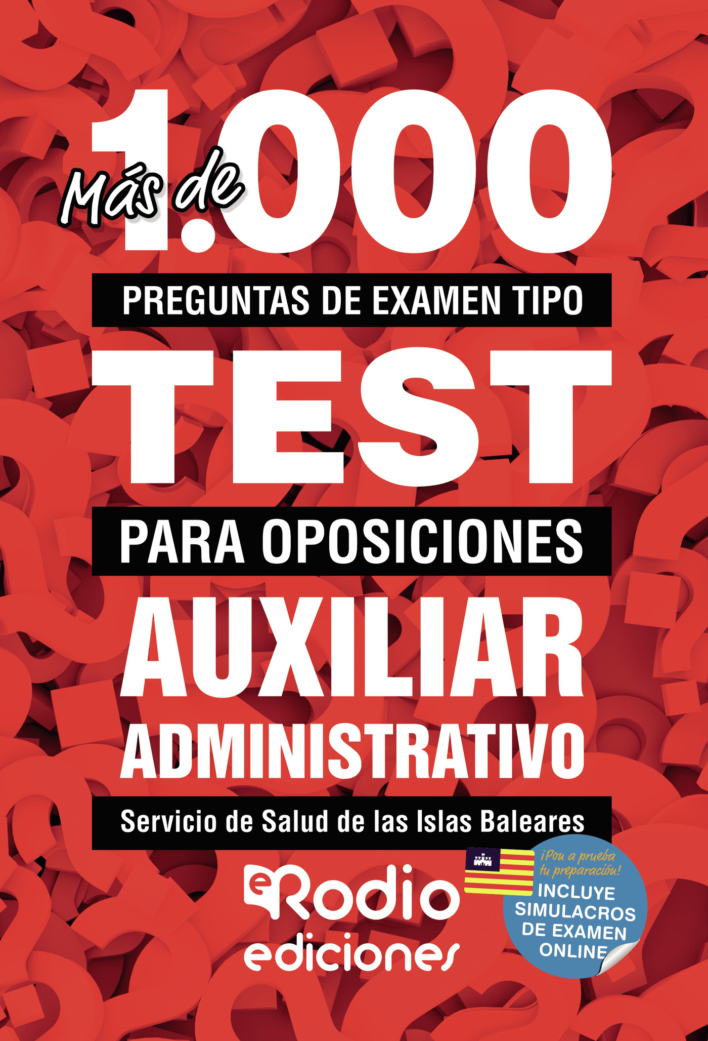 Portada de Más de 1.000 preguntas de examen tipo test para oposiciones. Auxiliar Administrativo del Servicio de Salud de las Islas Baleares (Ib-Salut)