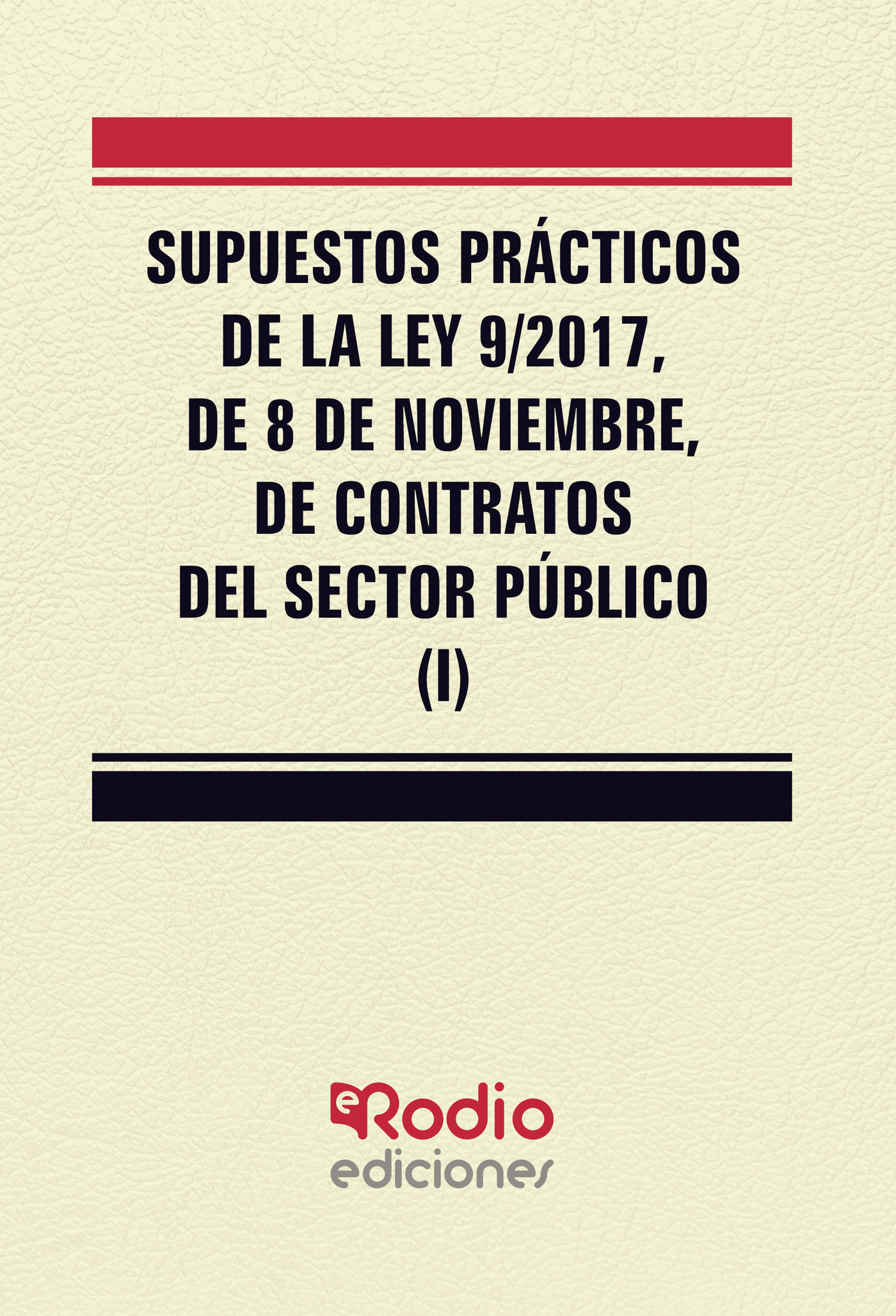Portada de Supuestos Prácticos de la Ley 9/2017, de 8 de noviembre, de contratos del sector público (I)
