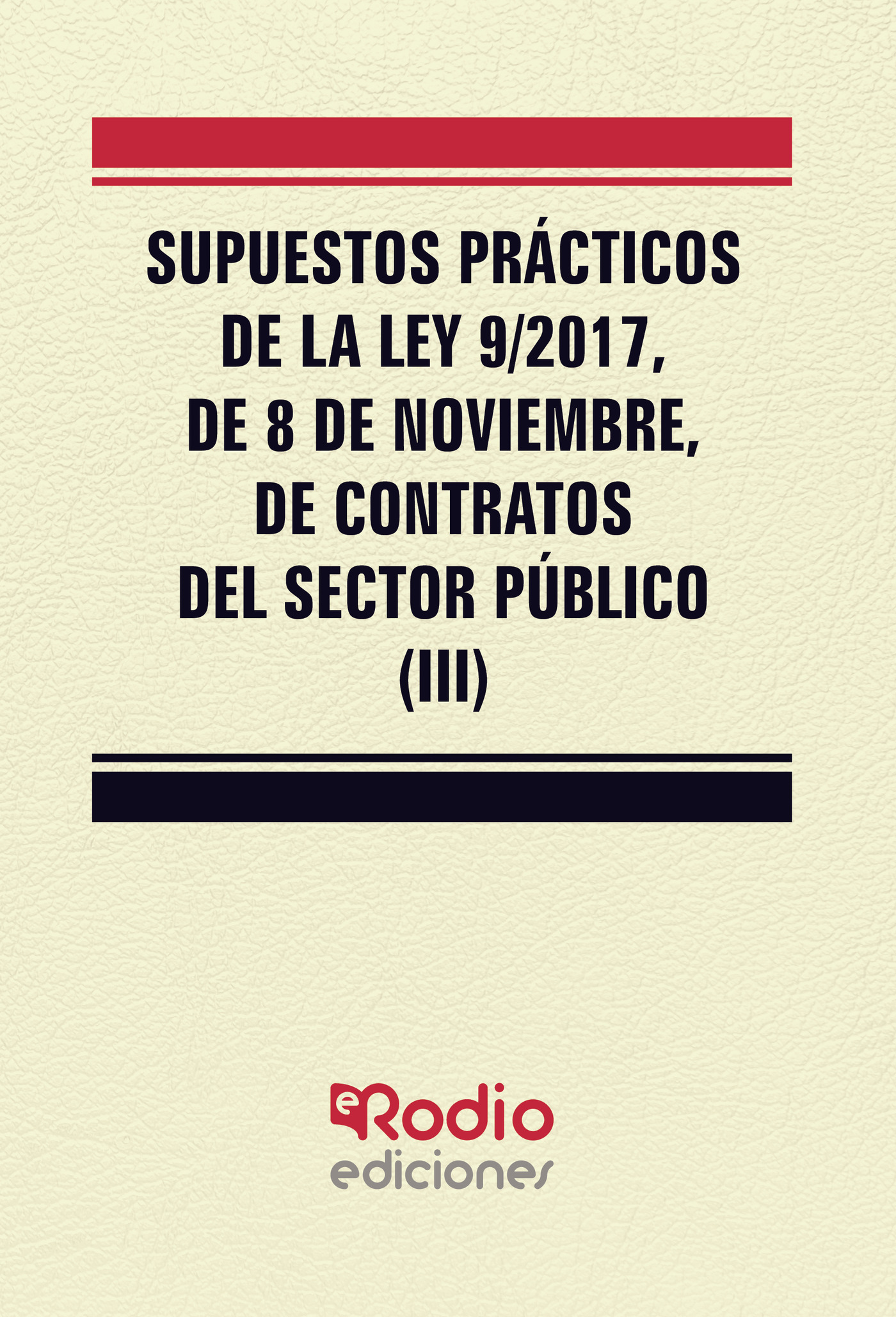 Portada de Supuestos Prácticos de la Ley 9/2017, de 8 de noviembre, de Contratos del Sector Público (III)