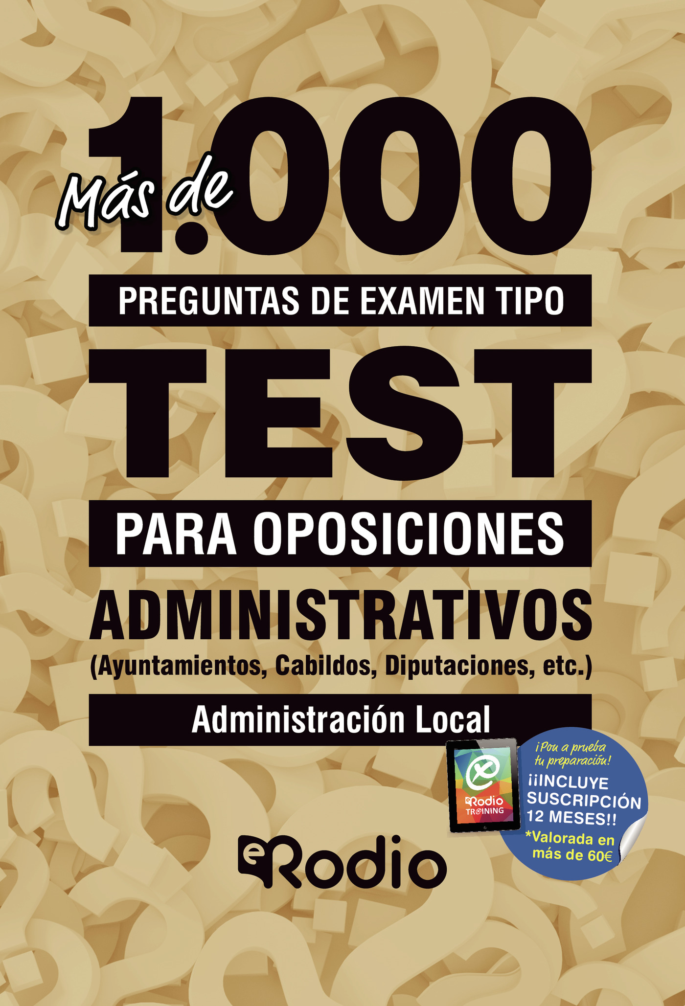 Portada de Administrativos (Ayuntamientos, Cabildos, Diputaciones, etc.). Administración Local. Más de 1.000 preguntas de examen tipo test para oposiciones