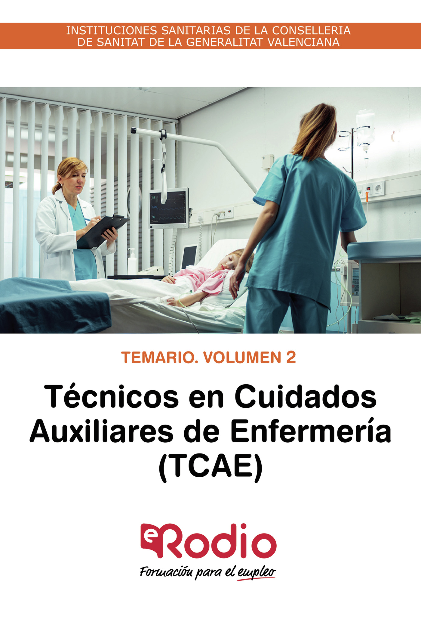 Portada de Técnicos en Cuidados Auxiliares de Enfermería (TCAE). Temario. Volumen 2. INSTITUCIONES SANITARIAS DE LA CONSELLERIA DE SANITAT DE LA GENERALITAT VALENCIANA