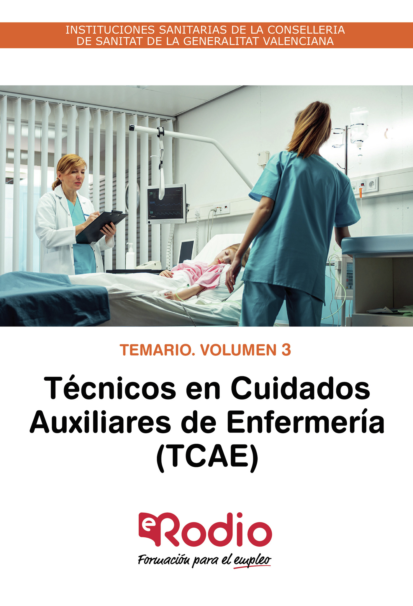 Portada de Técnicos en Cuidados Auxiliares de Enfermería (TCAE). Temario. Volumen 3. INSTITUCIONES SANITARIAS DE LA CONSELLERIA DE SANITAT DE LA GENERALITAT VALENCIANA