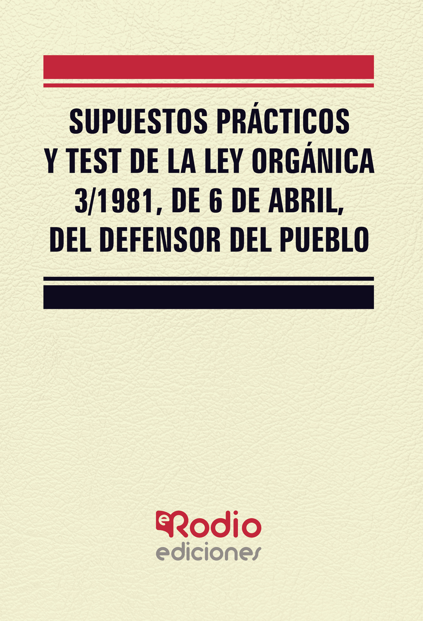 Portada de Supuestos prácticos y test de la Ley Orgánica 3/1981, de 6 de abril, del Defensor del Pueblo