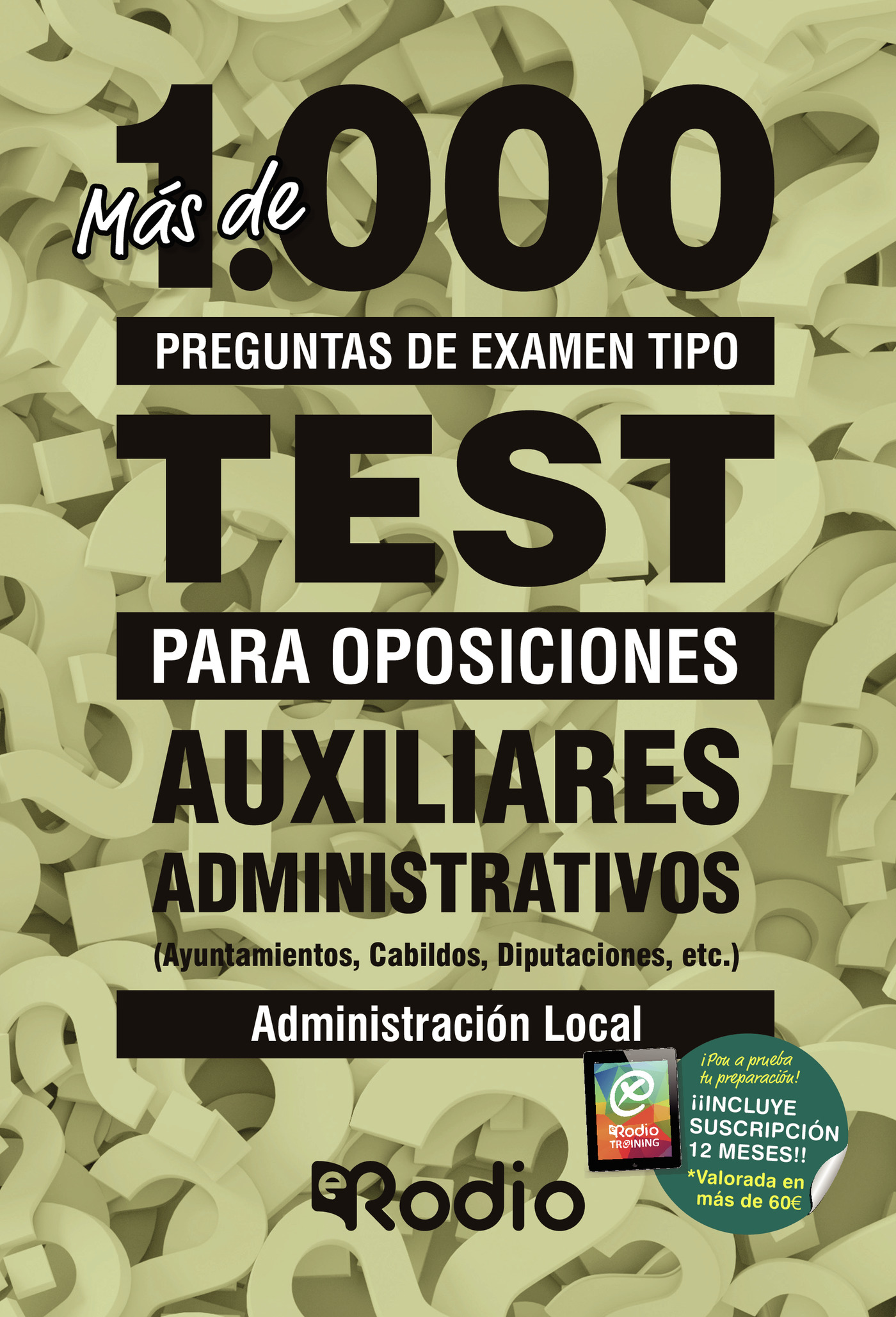 Portada de Auxiliares Administrativos (Ayuntamientos, Cabildos, Diputaciones, etc.). Administración Local. Más de 1.000 preguntas de examen tipo test para oposiciones
