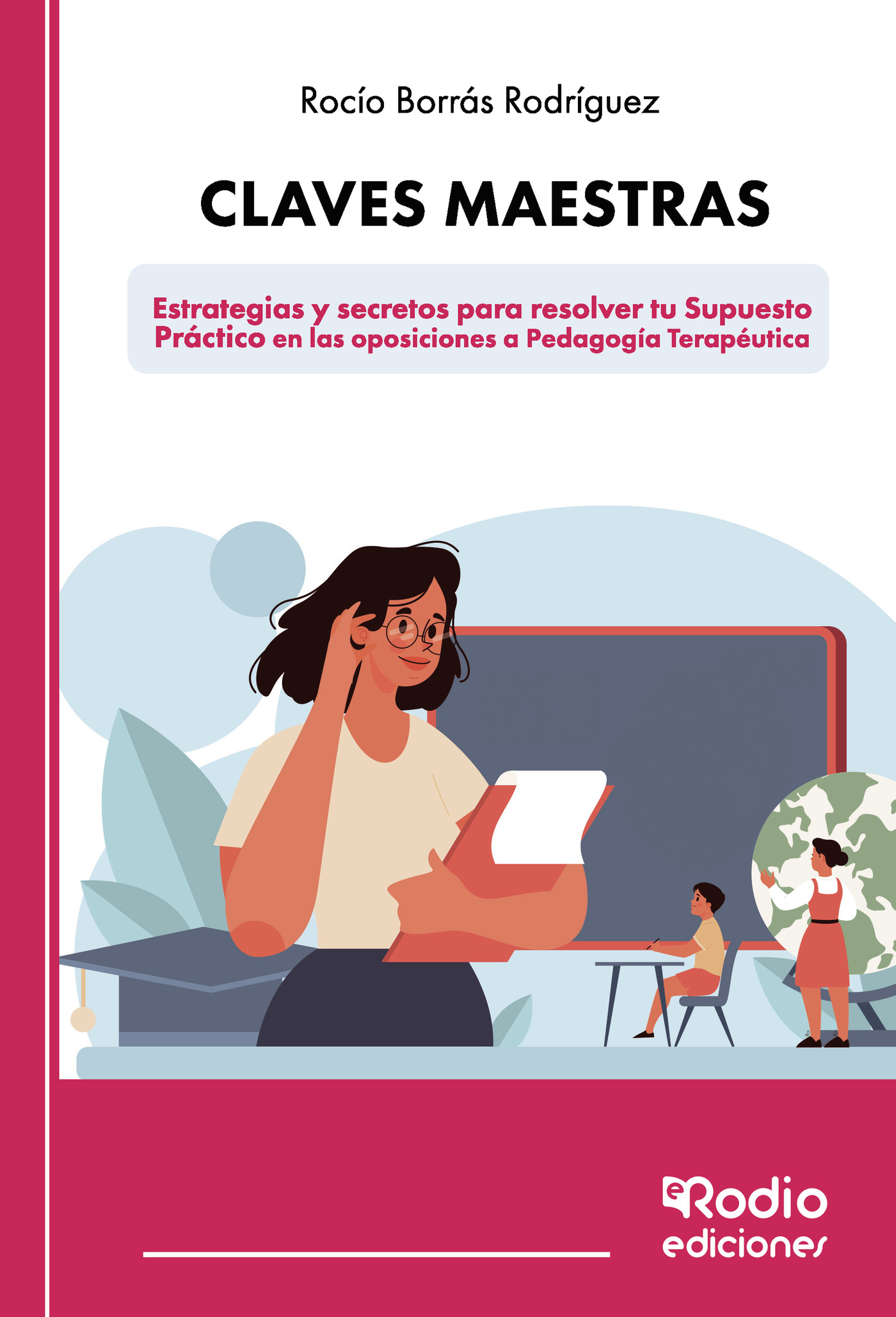 Portada de Claves maestras: Estrategias y secretos para resolver tu Supuesto Práctico en las oposiciones a Pedagogía Terapéutica