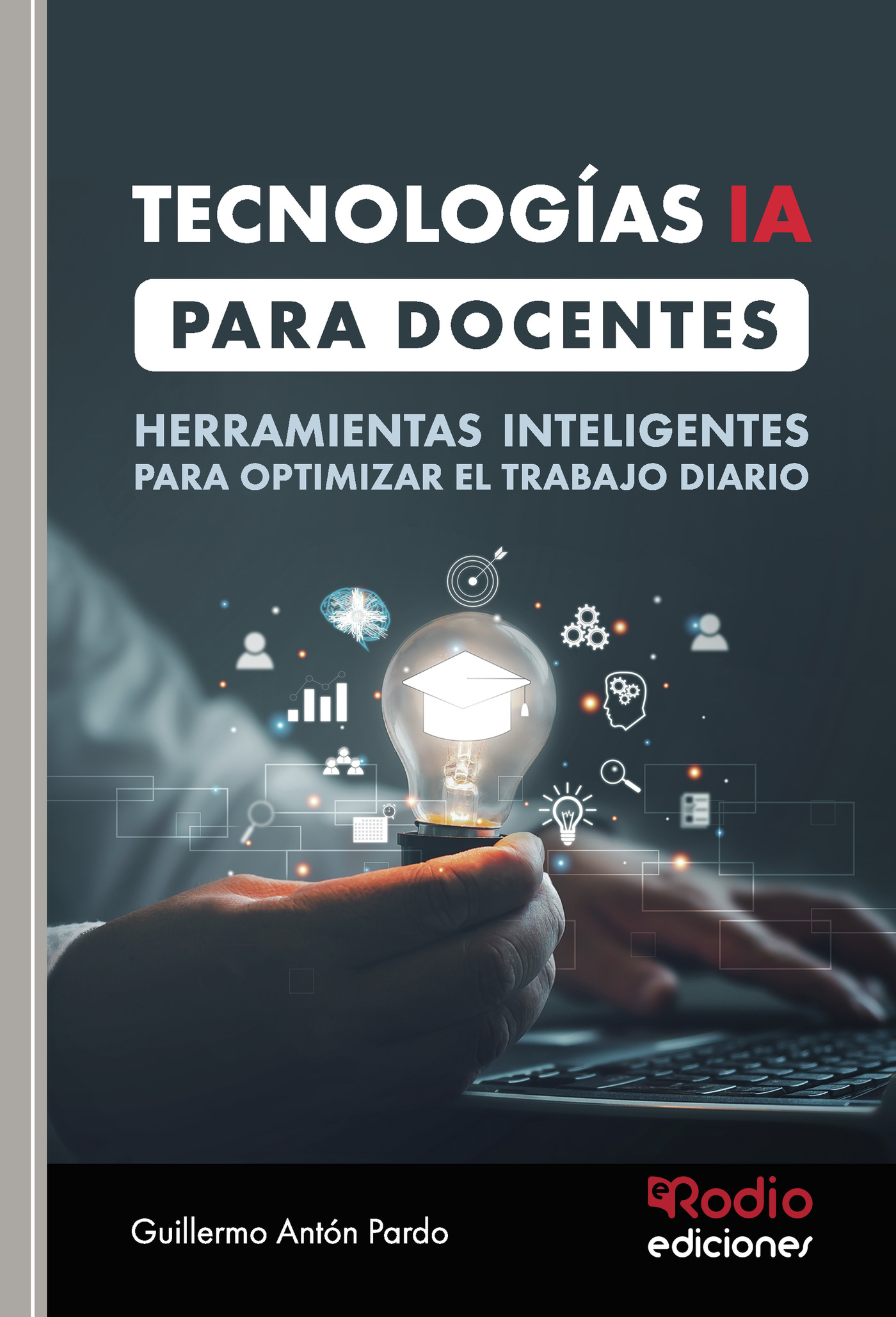 Portada de Tecnologías IA para Docentes. Herramientas inteligentes para optimizar el trabajo diario