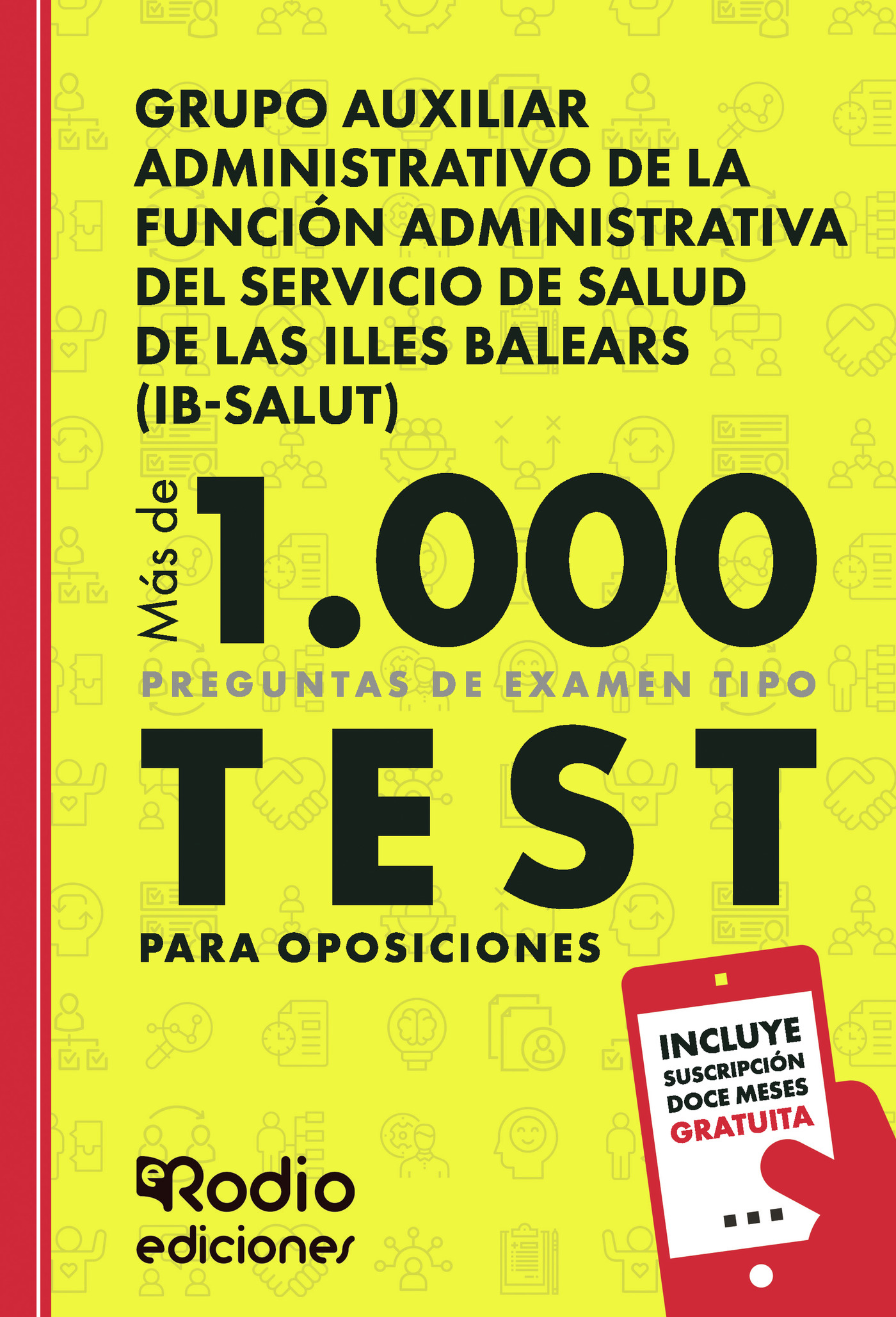 Portada de Grupo Auxiliar Administrativo de la Función Administrativa del Servicio de Salud de Las Illes Balears (IB-SALUT). Más de 1.000 preguntas de examen tipo test para oposiciones