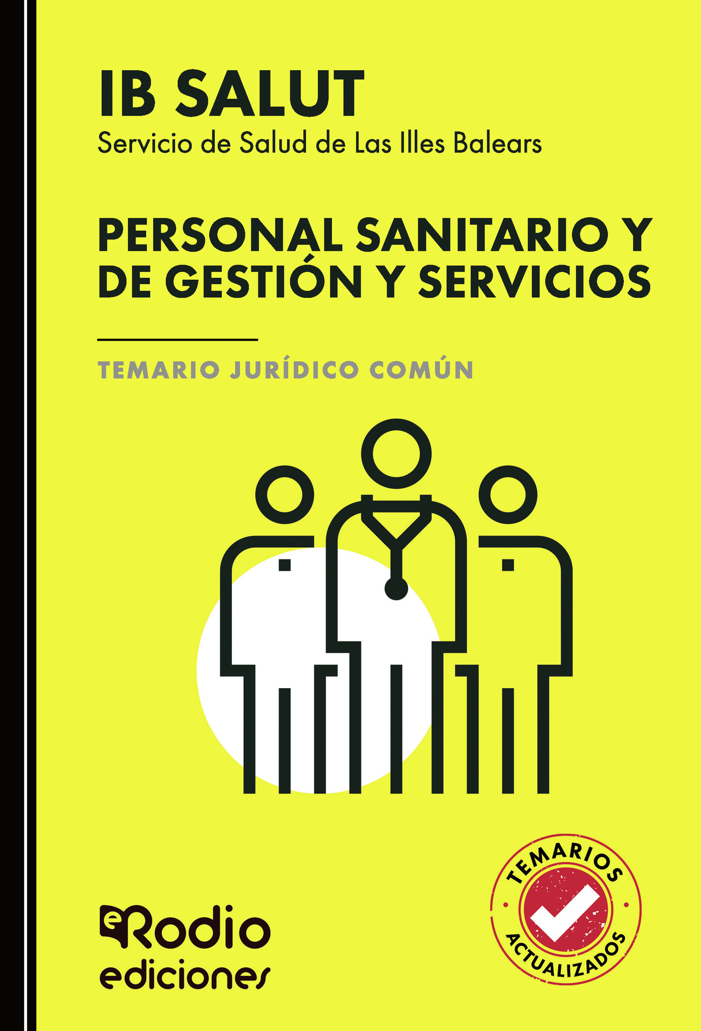Portada de PERSONAL SANITARIO Y DE GESTIÓN Y SERVICIOS del Servicio de Salud de Las Illes Balears (IB SALUT). Temario Jurídico Común