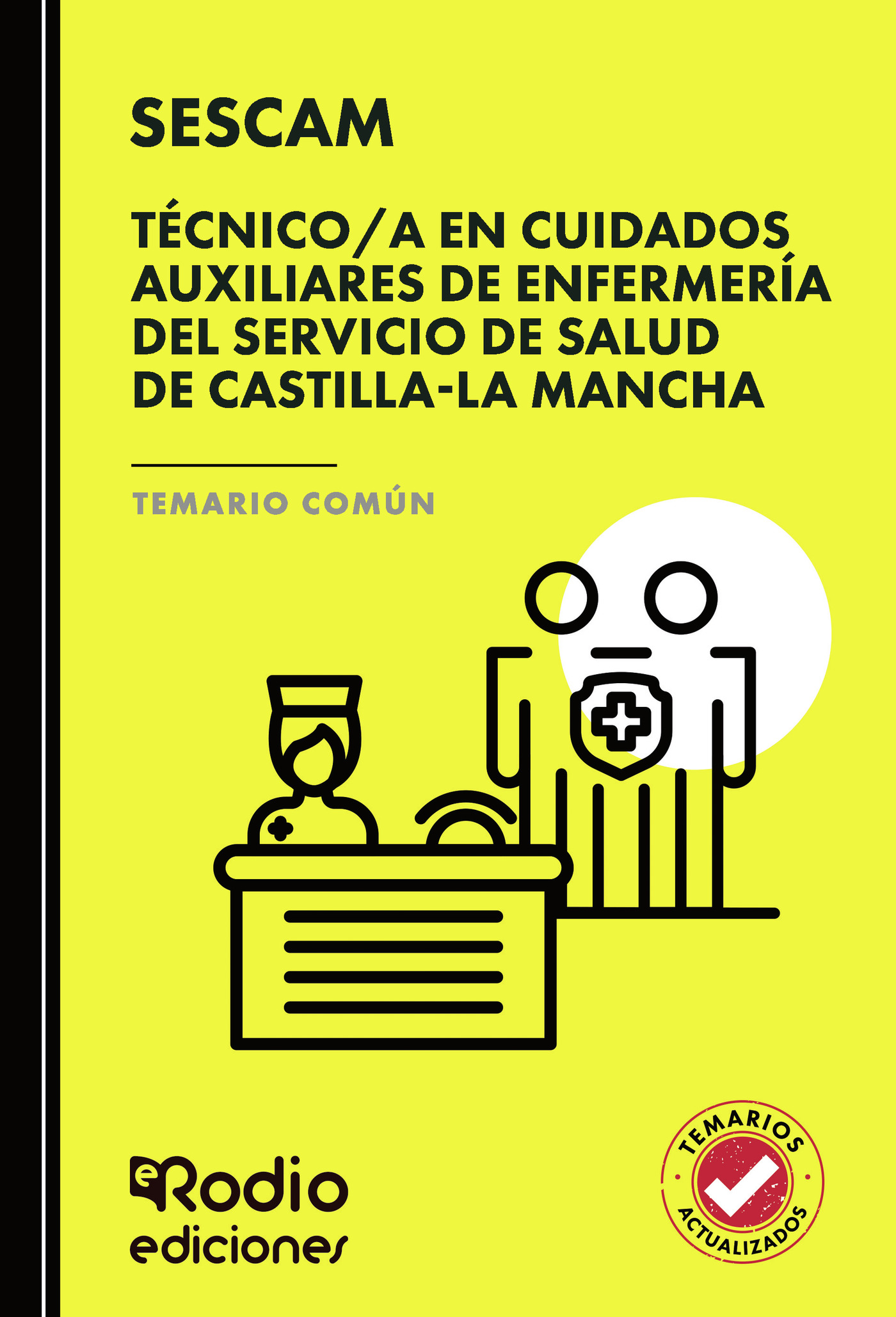 Portada de Técnico/a en Cuidados Auxiliares de Enfermería del Servicio de Salud de Castilla-La Mancha (SESCAM). Temario Común · EDICIONES Rodio