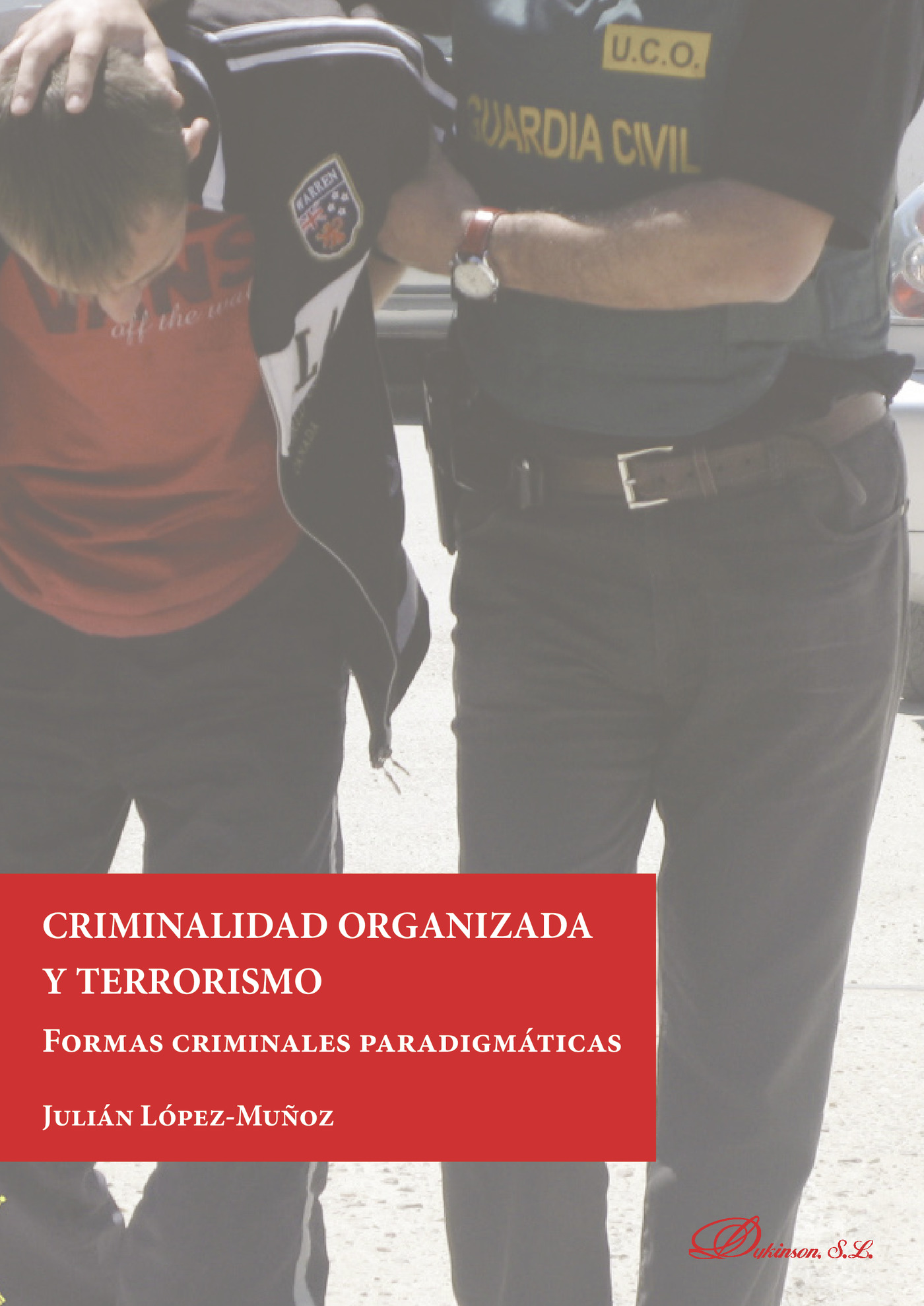 Portada de Criminalidad organizada y terrorismo.Formas criminales paradigmáticas
