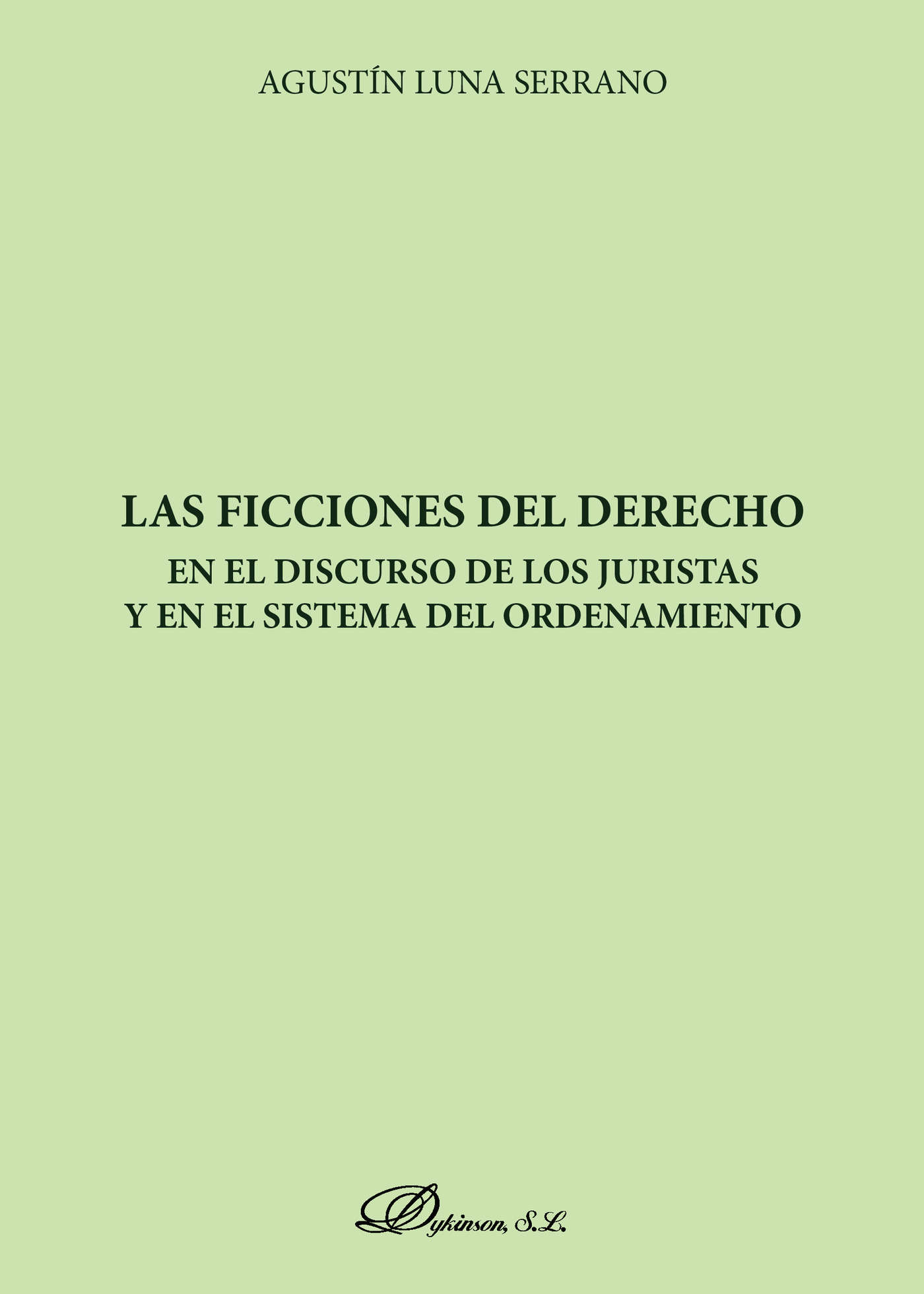 Portada de Las ficciones del derecho en el discurso de los juristas y en el sistema del ordenamiento.