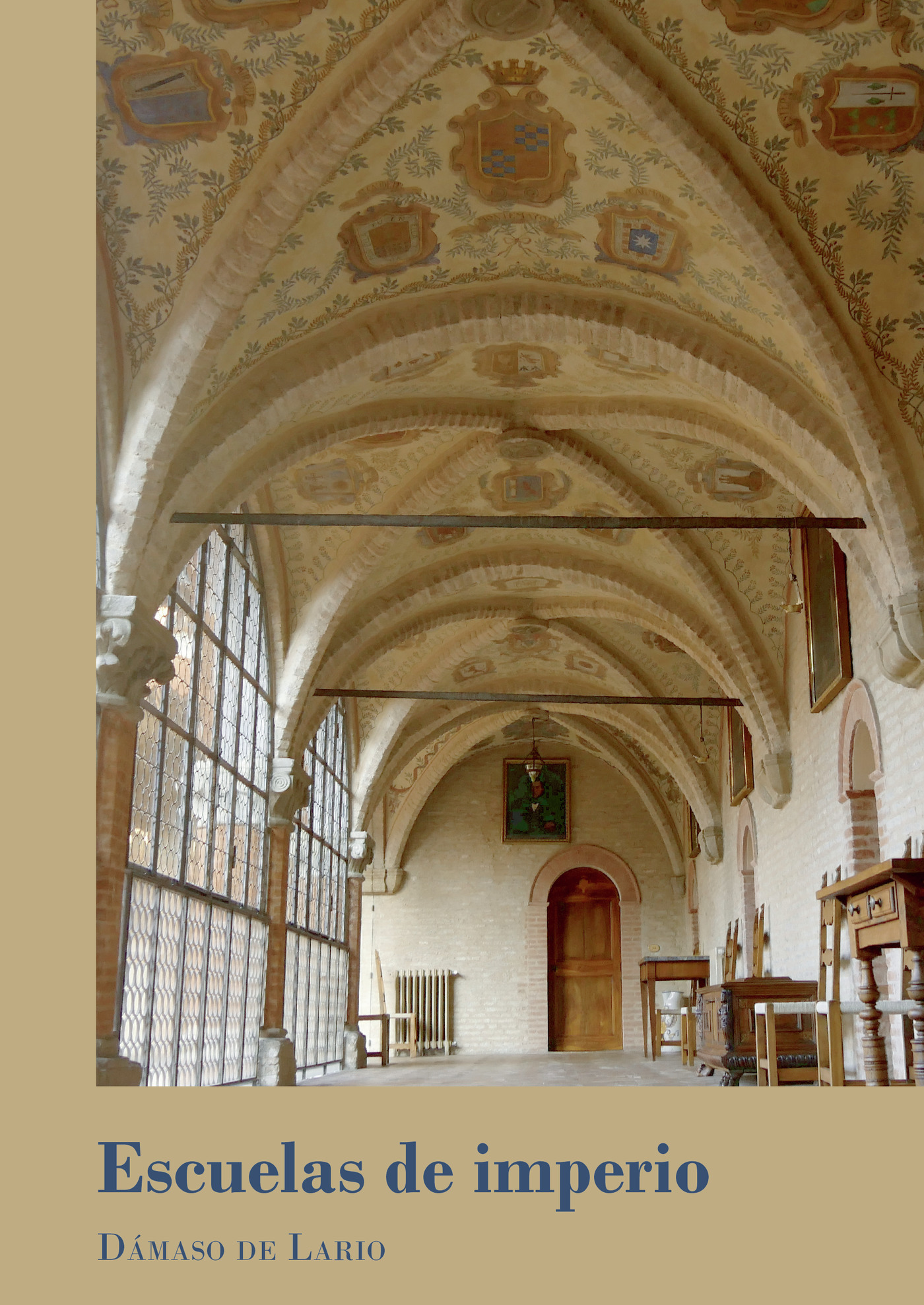 Portada de Escuelas de imperio.La formación de una elite en los Colegios Mayores (siglos XVI-XVII) · Dámaso de Lario